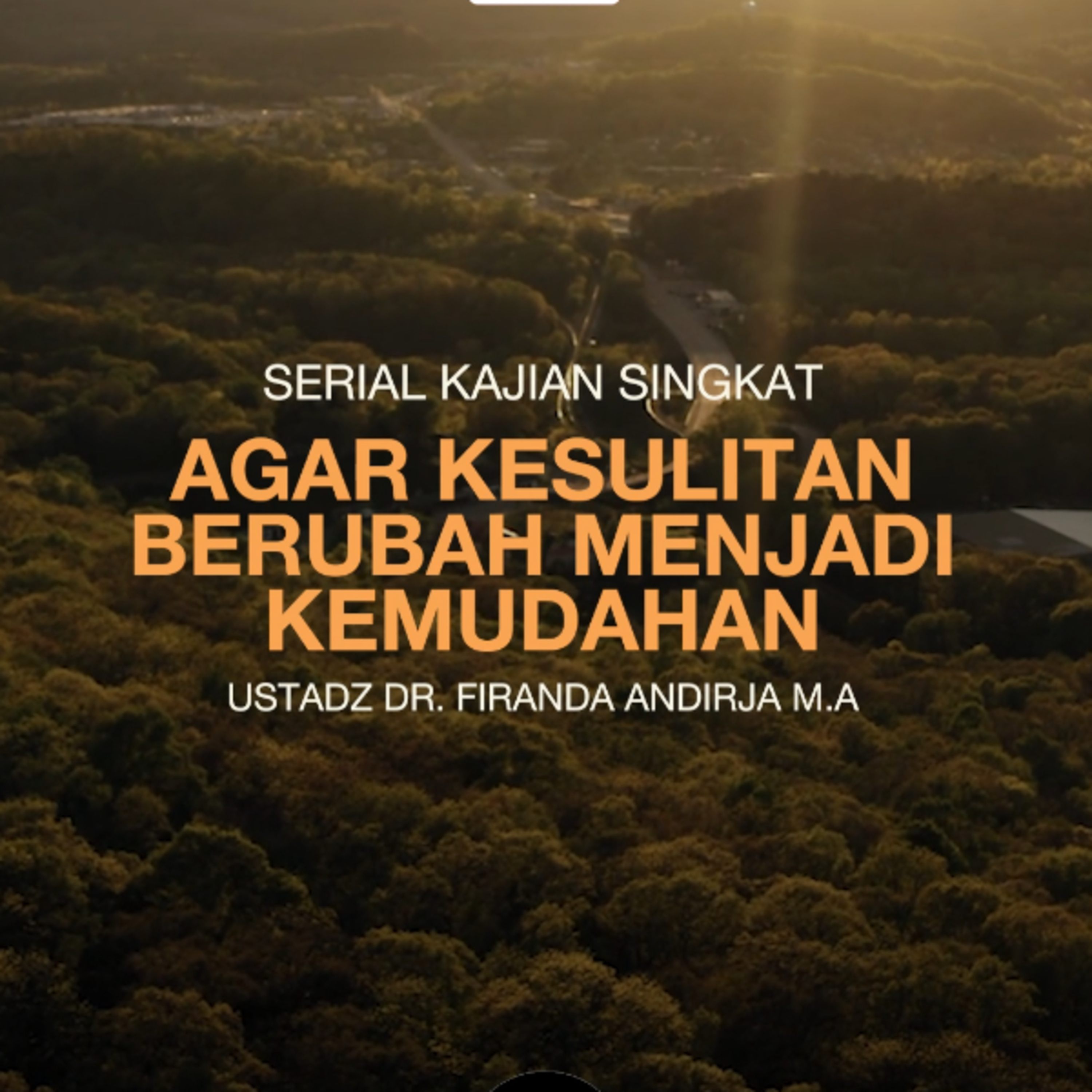 Agar Kesulitan Berubah Menjadi Kemudahan - Ustadz Dr. Firanda Andirja M.A episode artwork