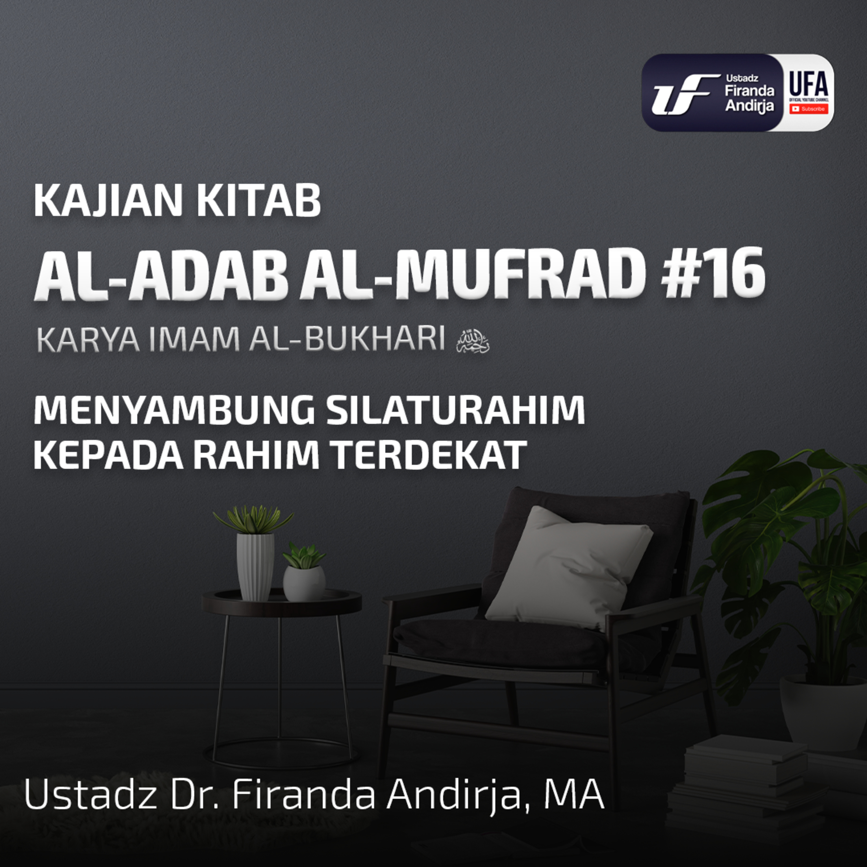 Al - Adab Al - Mufrad #16: Menyambung Silaturahim Kepada Rahim Terdekat - Ust Dr. Firanda Andirja episode artwork