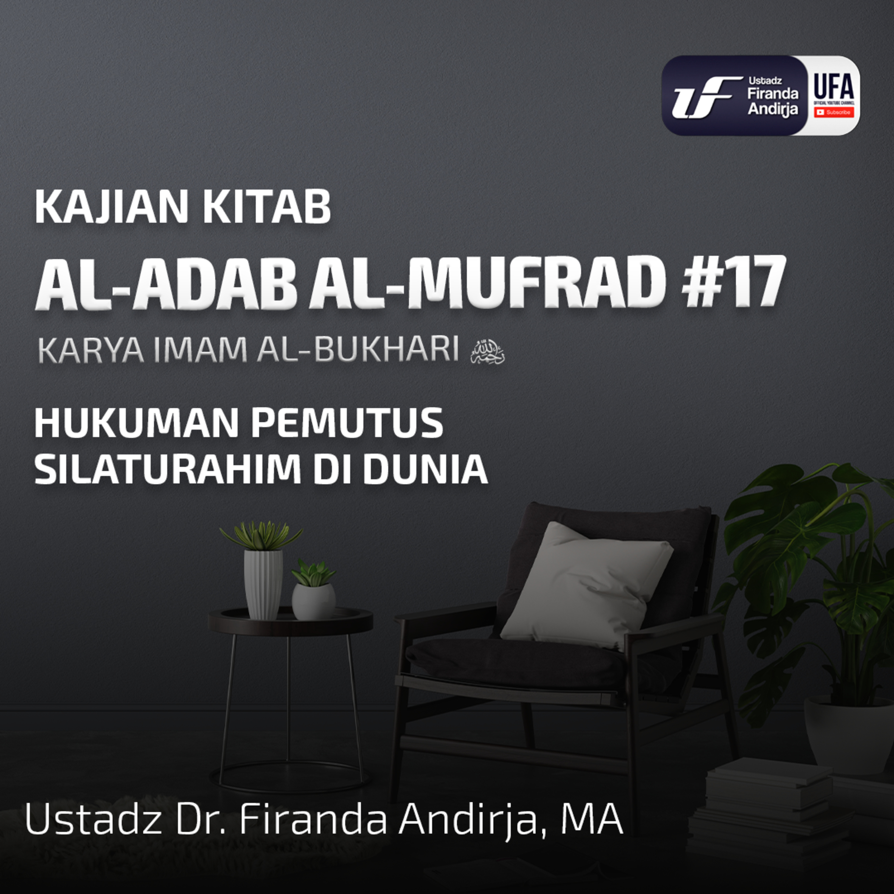 Al - Adab Al - Mufrad #17: Hukuman Pemutus Silaturahim Di Dunia - Ust. Dr. Firanda Andirja M.A episode artwork
