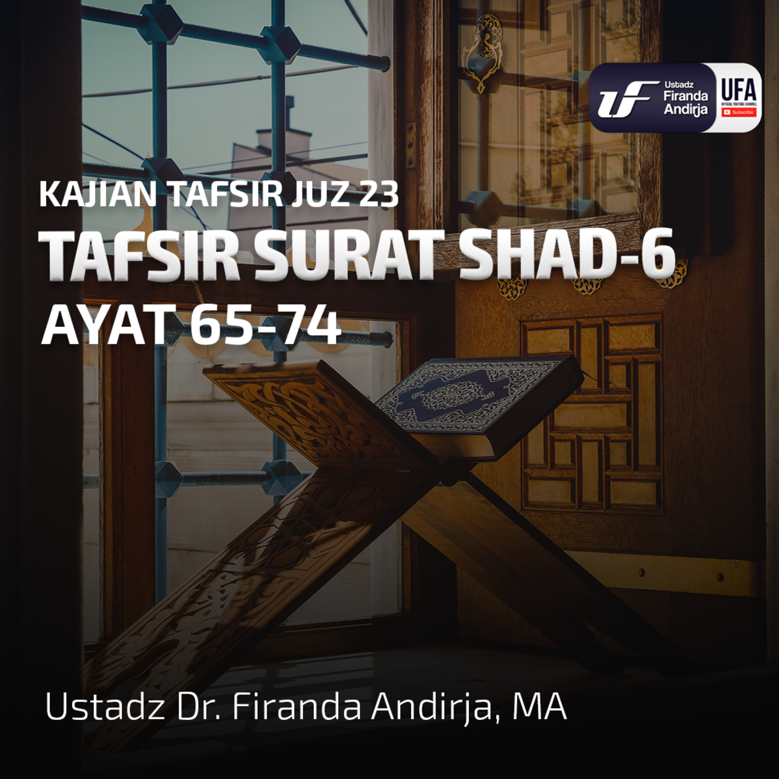 Tafsir Surat Shad #6 Ayat 65 - 74 - Ustadz Dr. Firanda Andirja M.A episode artwork