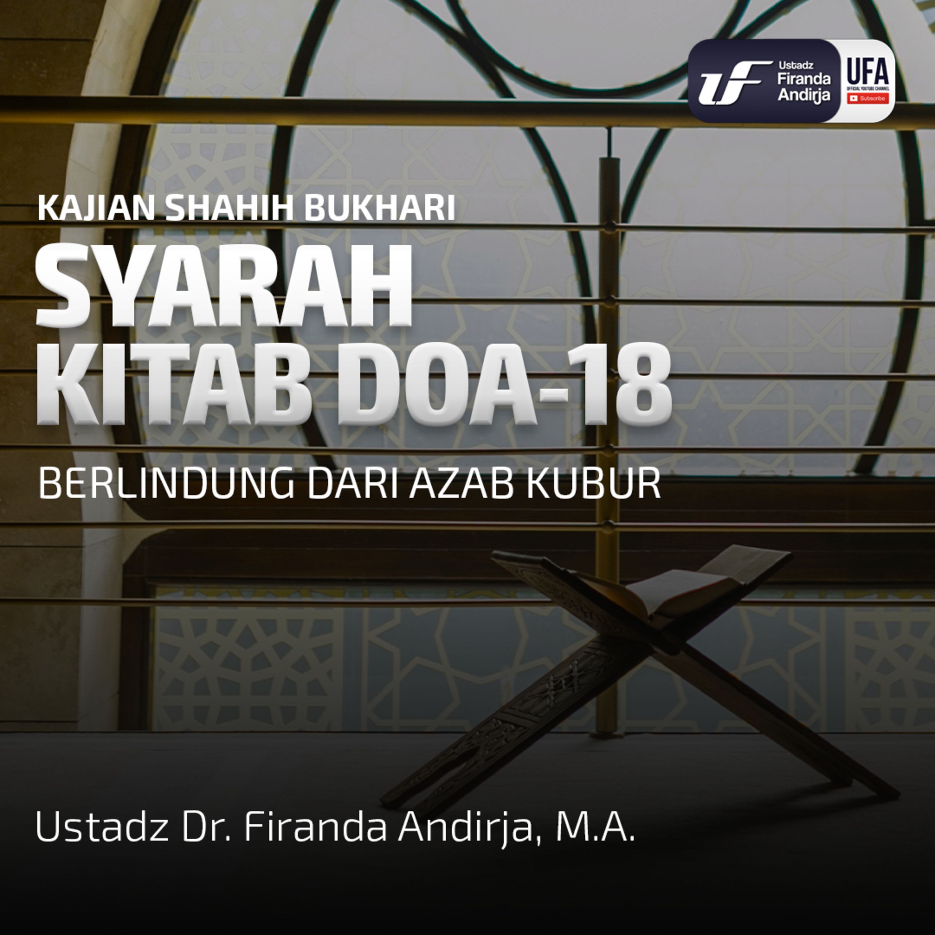 Shahih Bukhari - Kitab Doa #18: Berlindung Dari Azab Kubur - Ust Dr. Firanda Andirja M.A episode artwork
