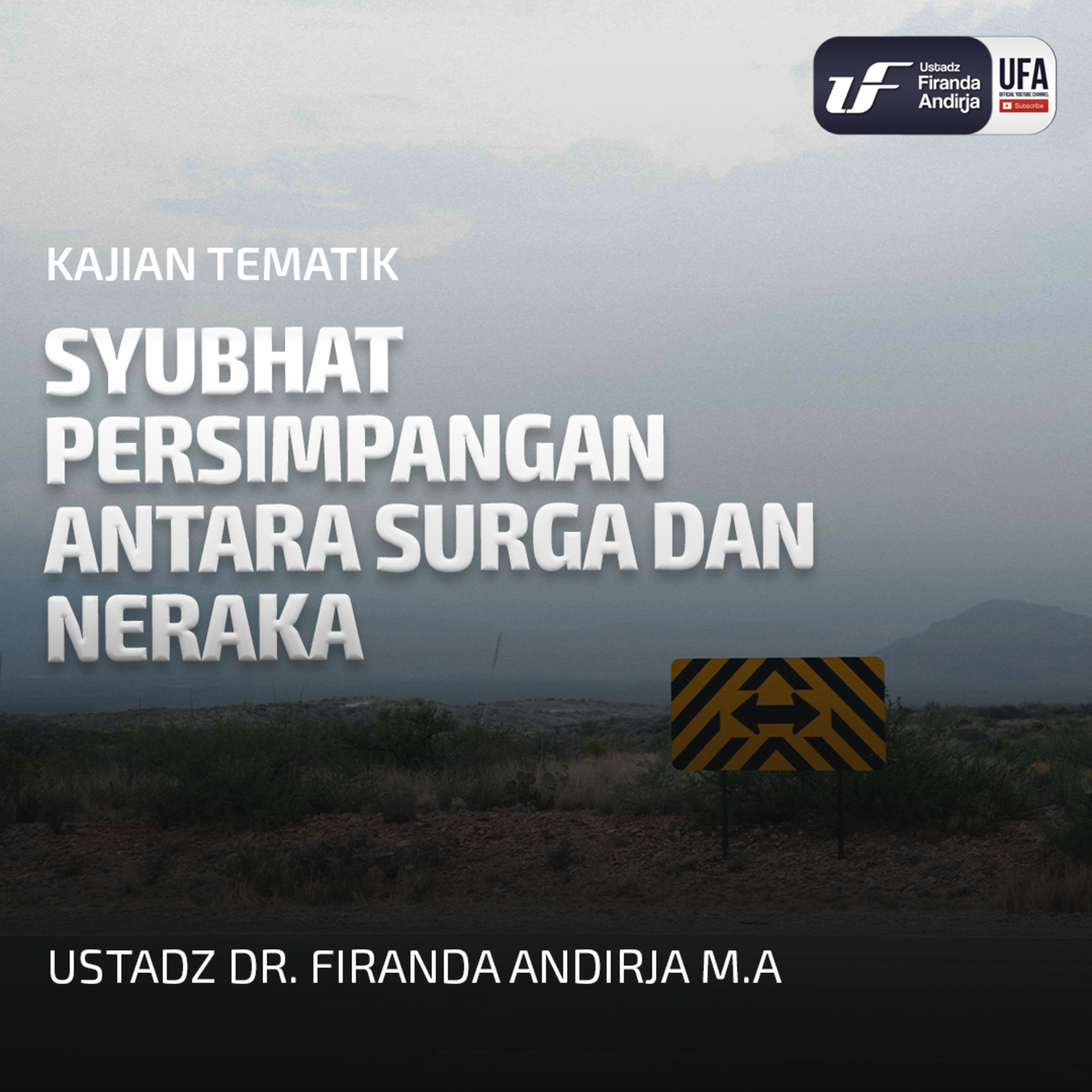 Syubhat Persimpangan Antara Surga Dan Neraka - Ustadz Dr Firanda Andirja MA episode artwork
