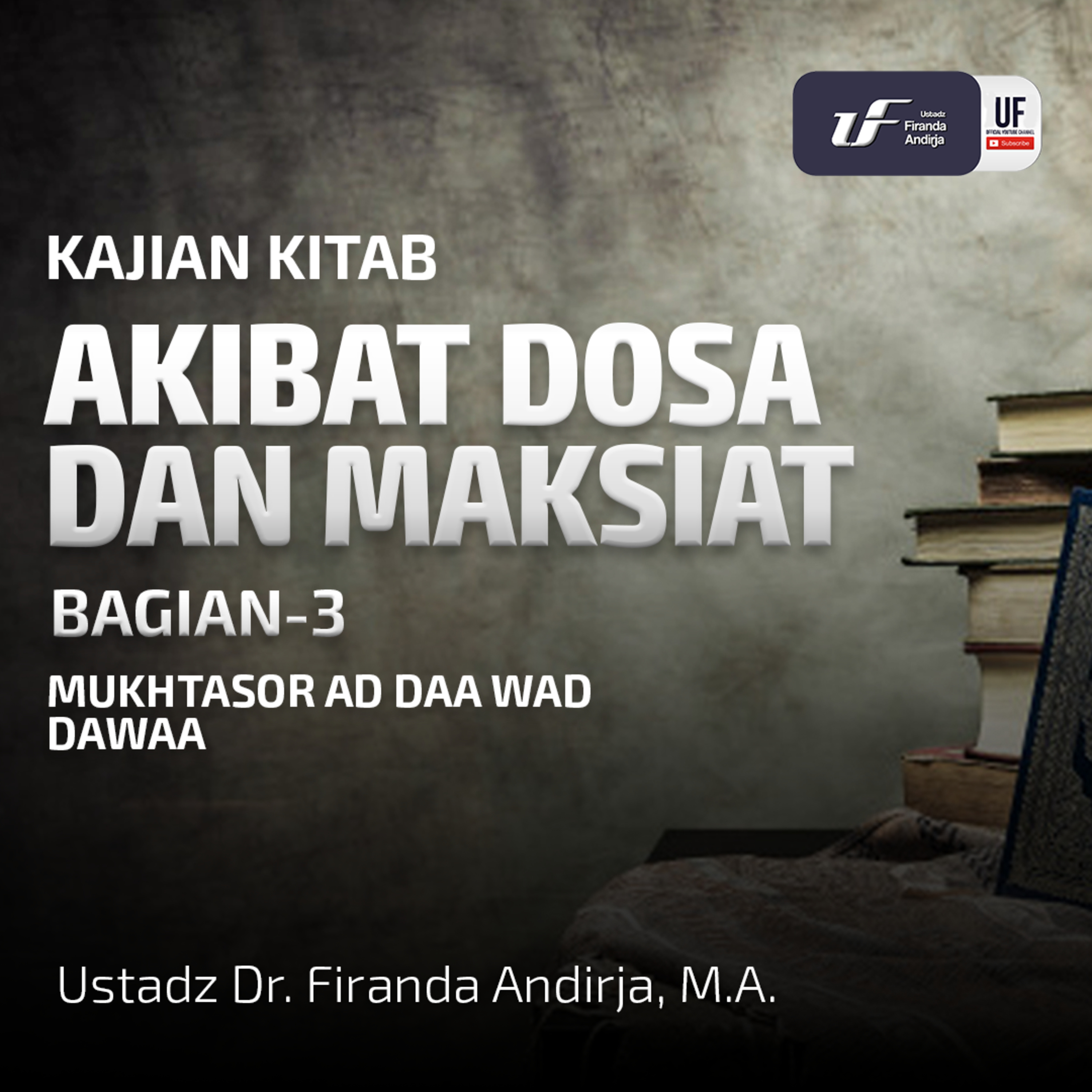 Akibat Dosa Dan Maksiat (Bag-3) - Ust Dr Firanda Andirja MA episode artwork