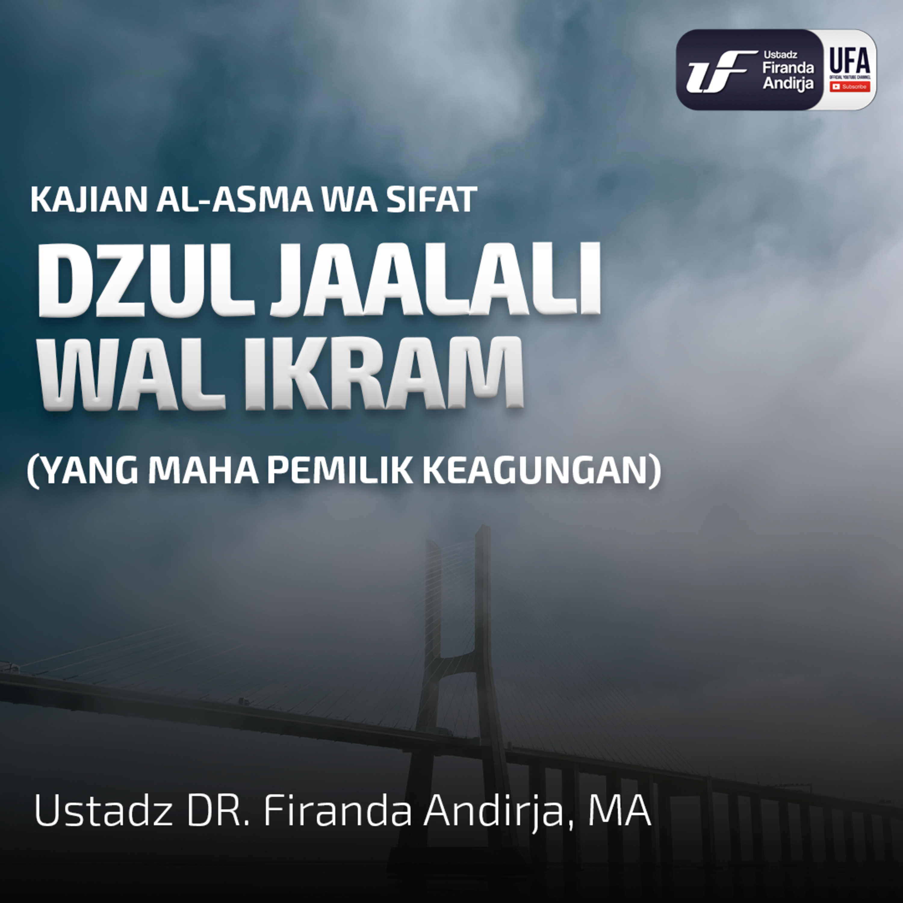 Dzul Jaalali Wal Ikram (Yang Maha Pemilik Keagungan) - Ust Dr Firanda Andirja MA episode artwork