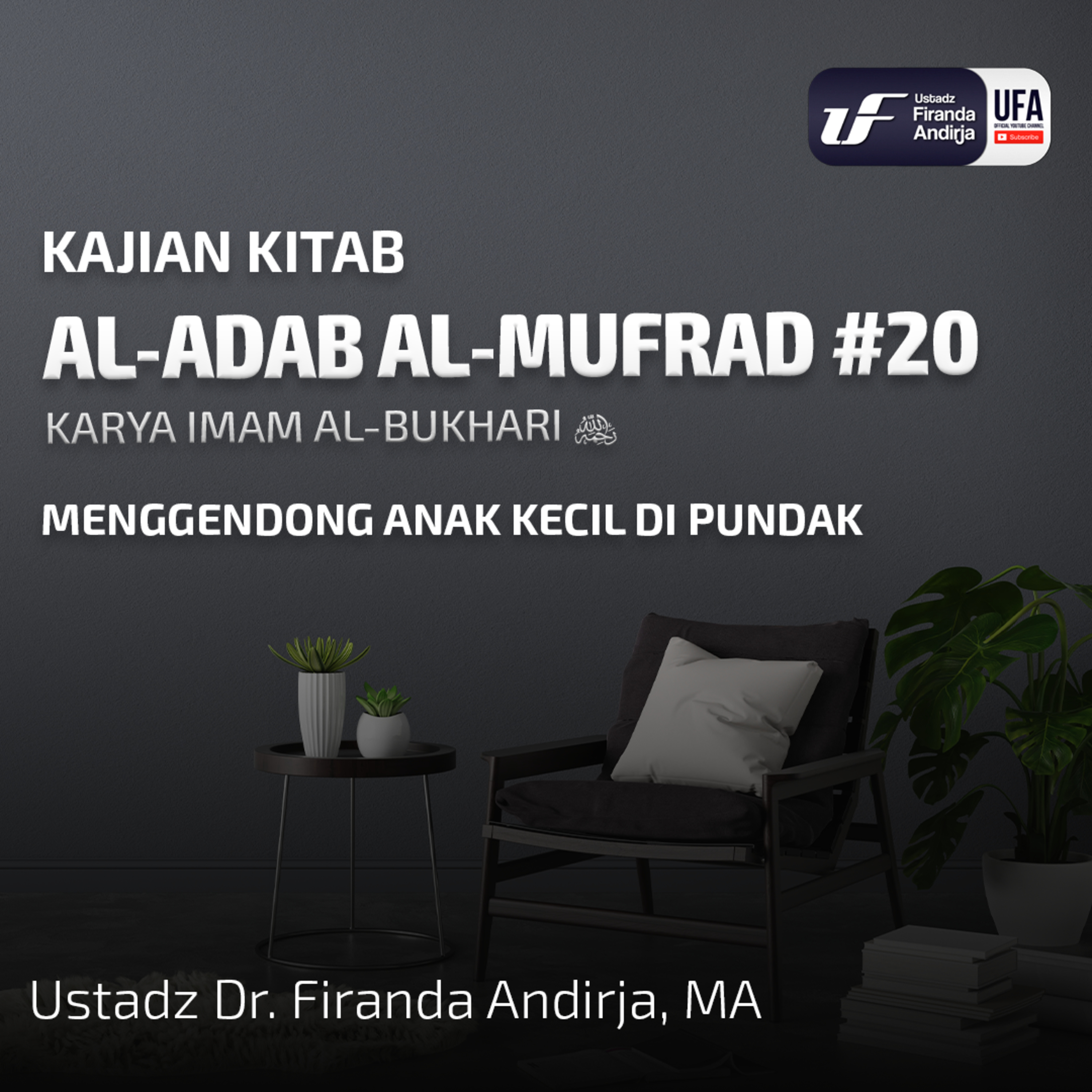 Al-Adab Al-Mufrad #20: Menggendong Anak Kecil Di Pundak - Ust Dr Firanda Andirja MA episode artwork