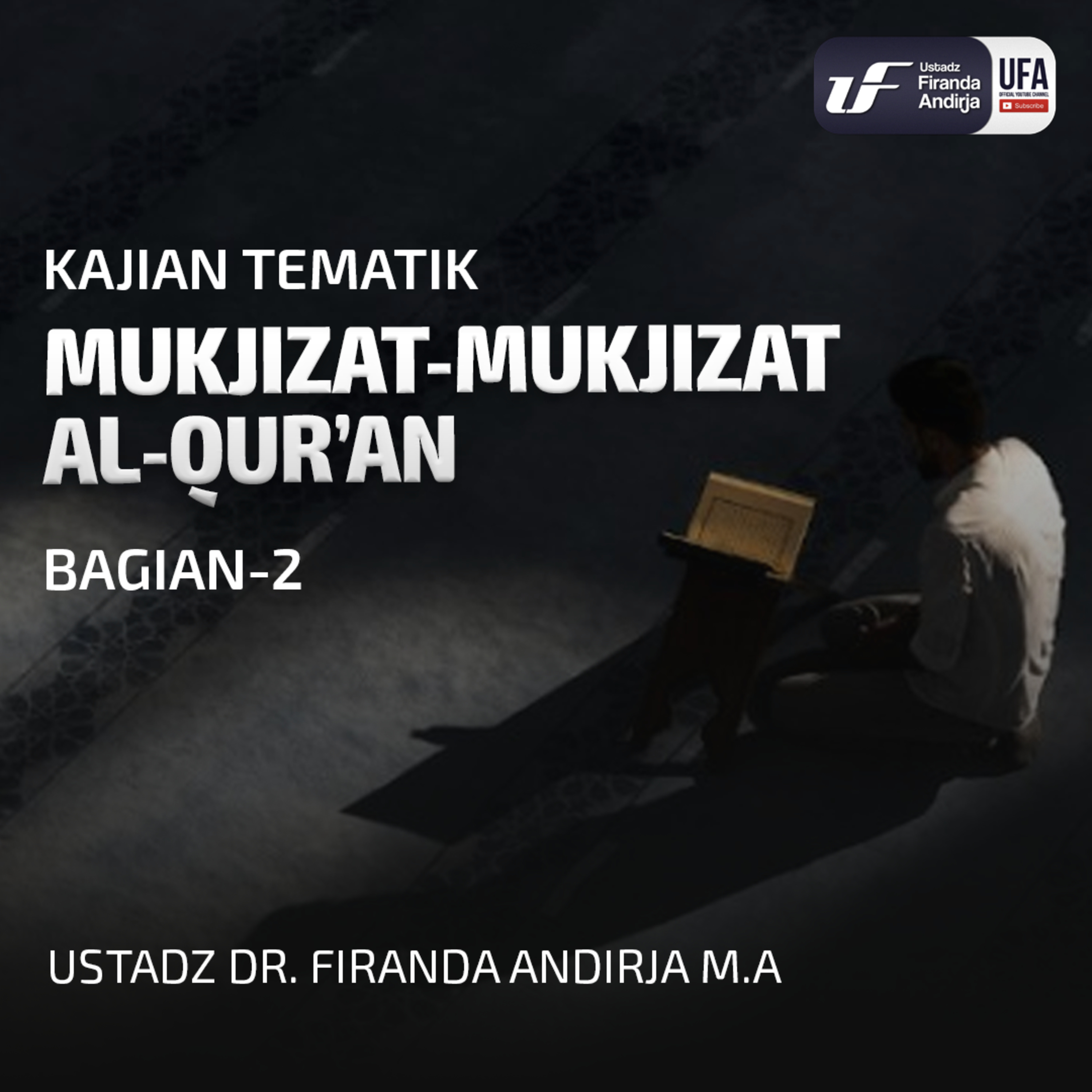 Mukjizat-Mukjizat Al-Quran (Sesi-2) - Ust Dr. Firanda Andirja MA episode artwork