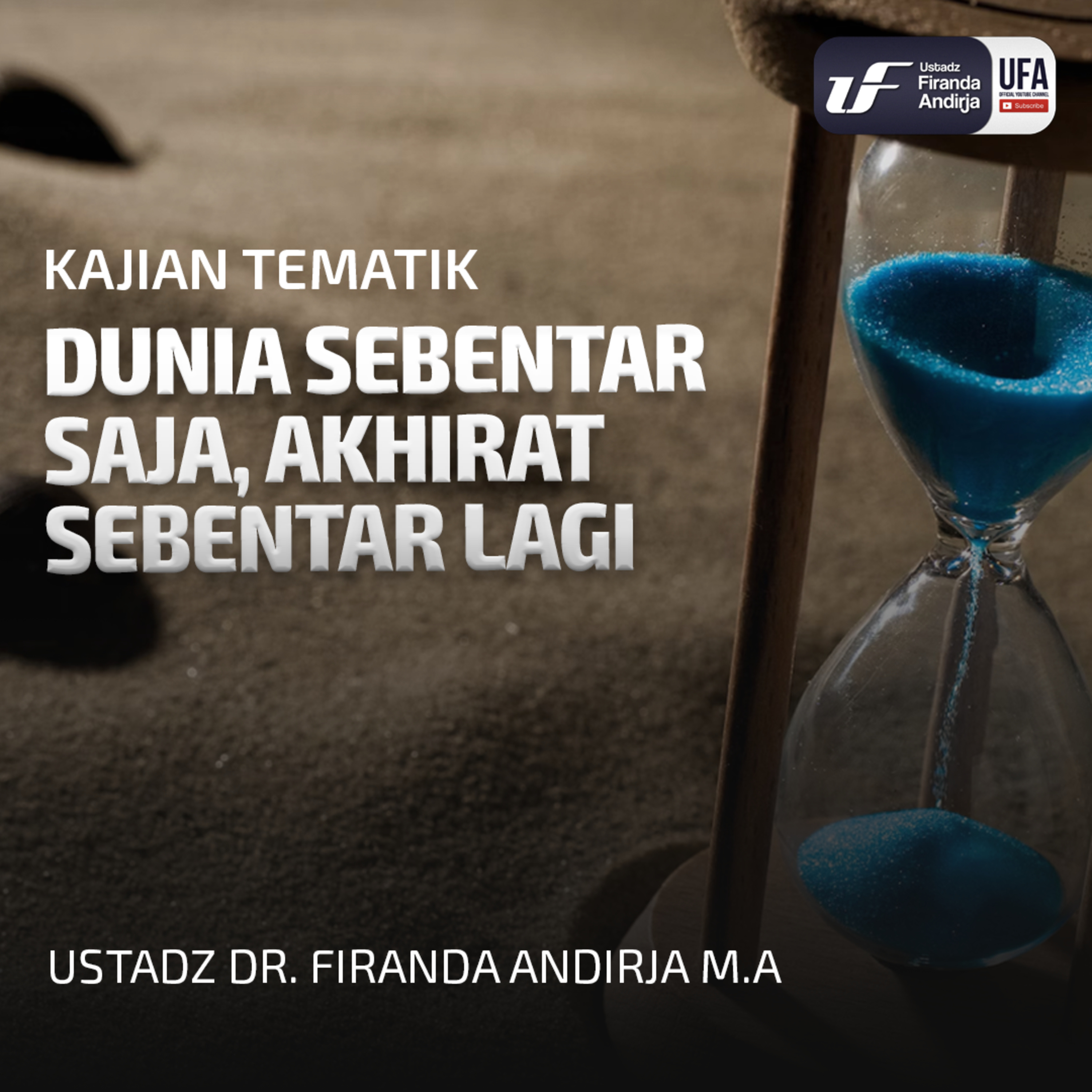 Dunia Sebentar Saja Akhirat Sebentar Lagi - Ust Dr. Firanda Andirja MA episode artwork