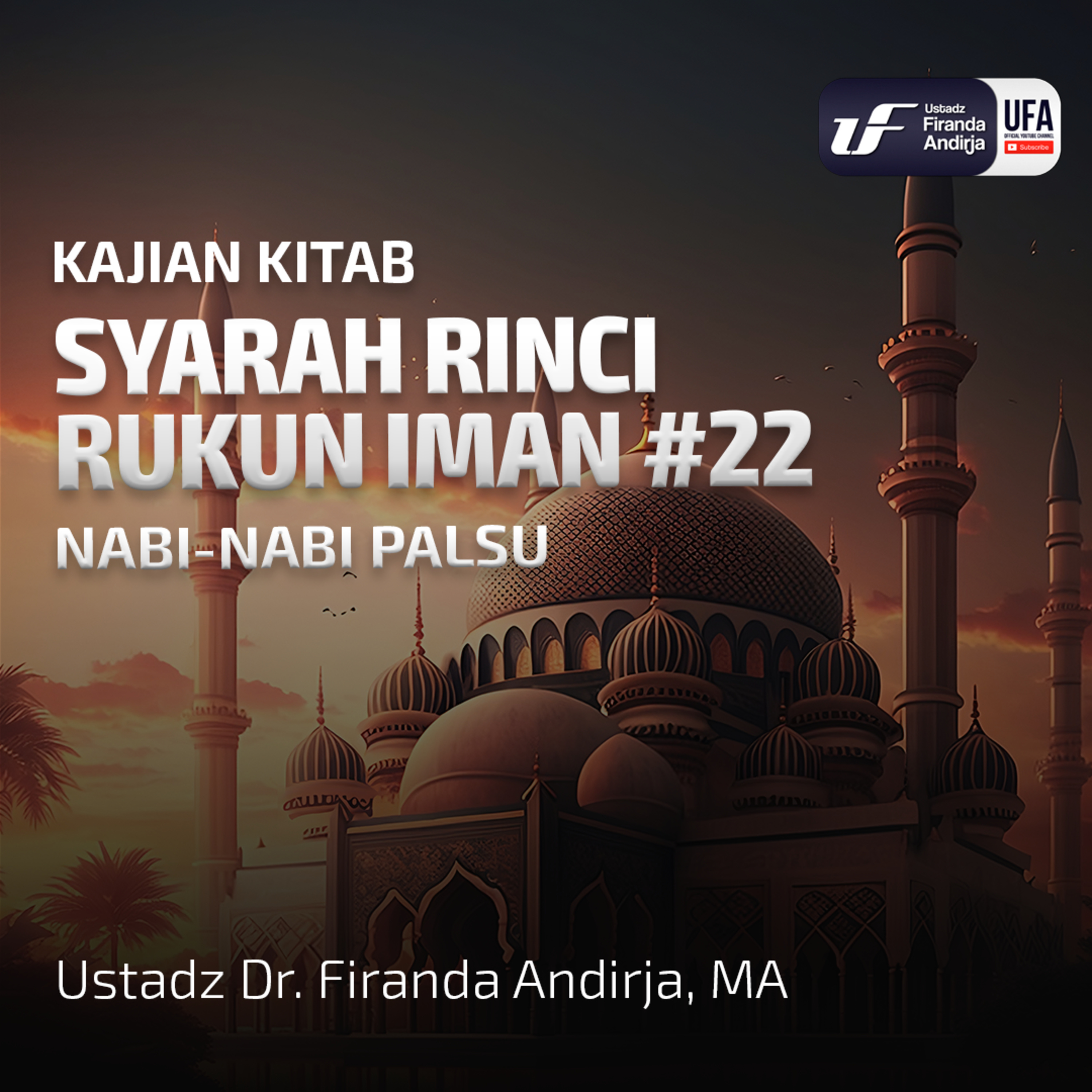 Syarah Rinci Rukun Iman #22: Nabi-Nabi Palsu - Ust Dr Firanda Andirja episode artwork