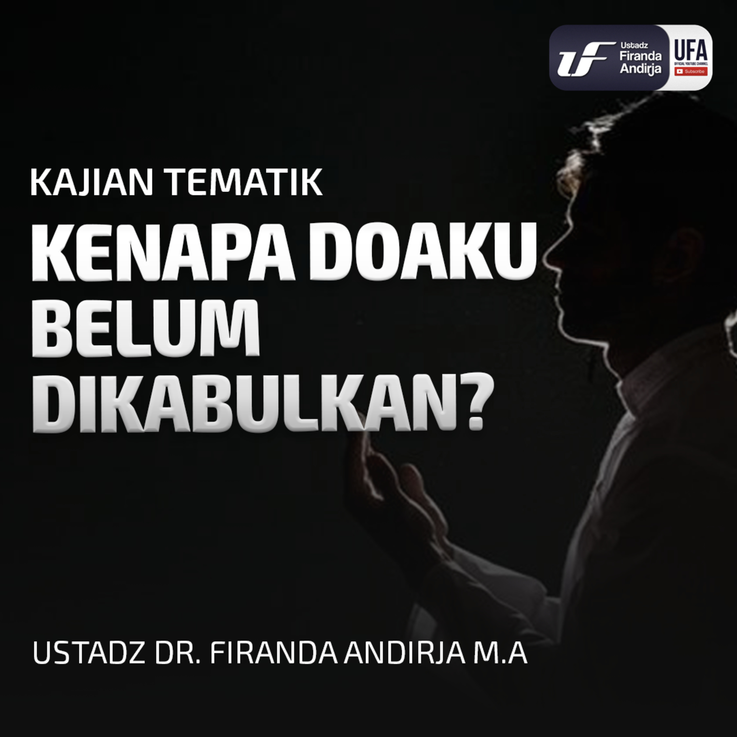 Kenapa Doaku Belum Dikabulkan - Ust Dr. Firanda Andirja M.A episode artwork