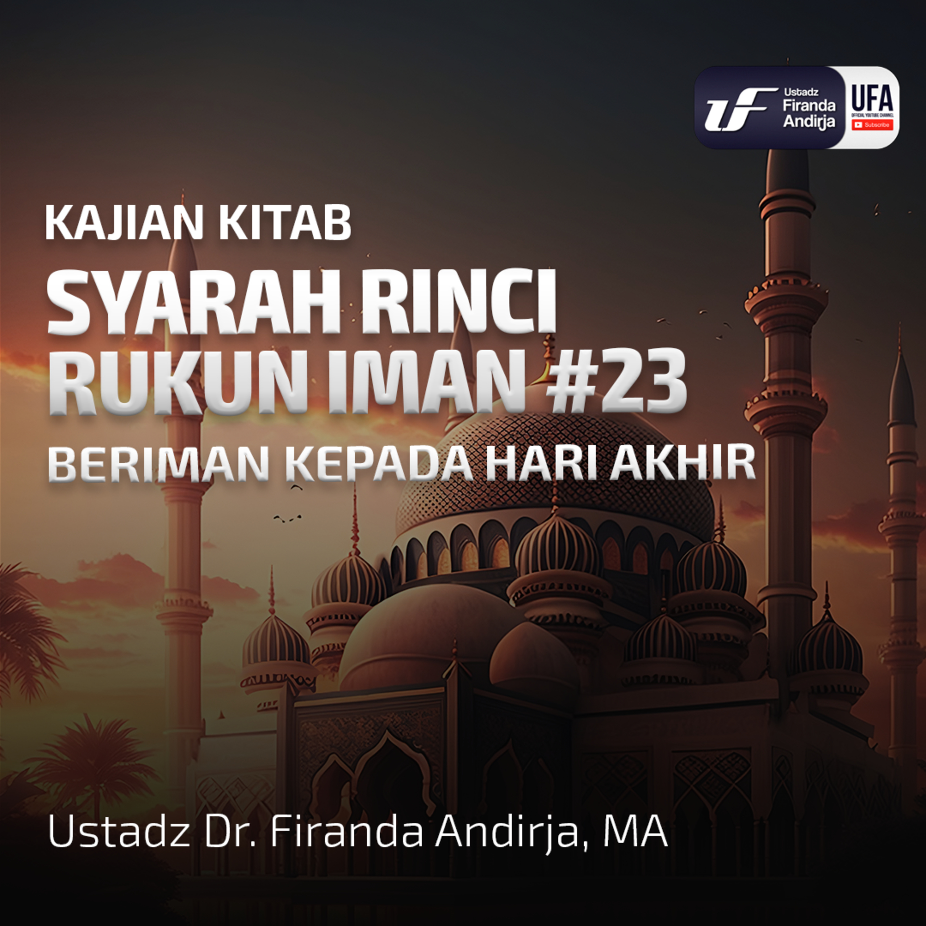 Rukun Iman #23: Beriman Kepada Hari Akhir - Ustadz Dr Firanda Andirja MA episode artwork