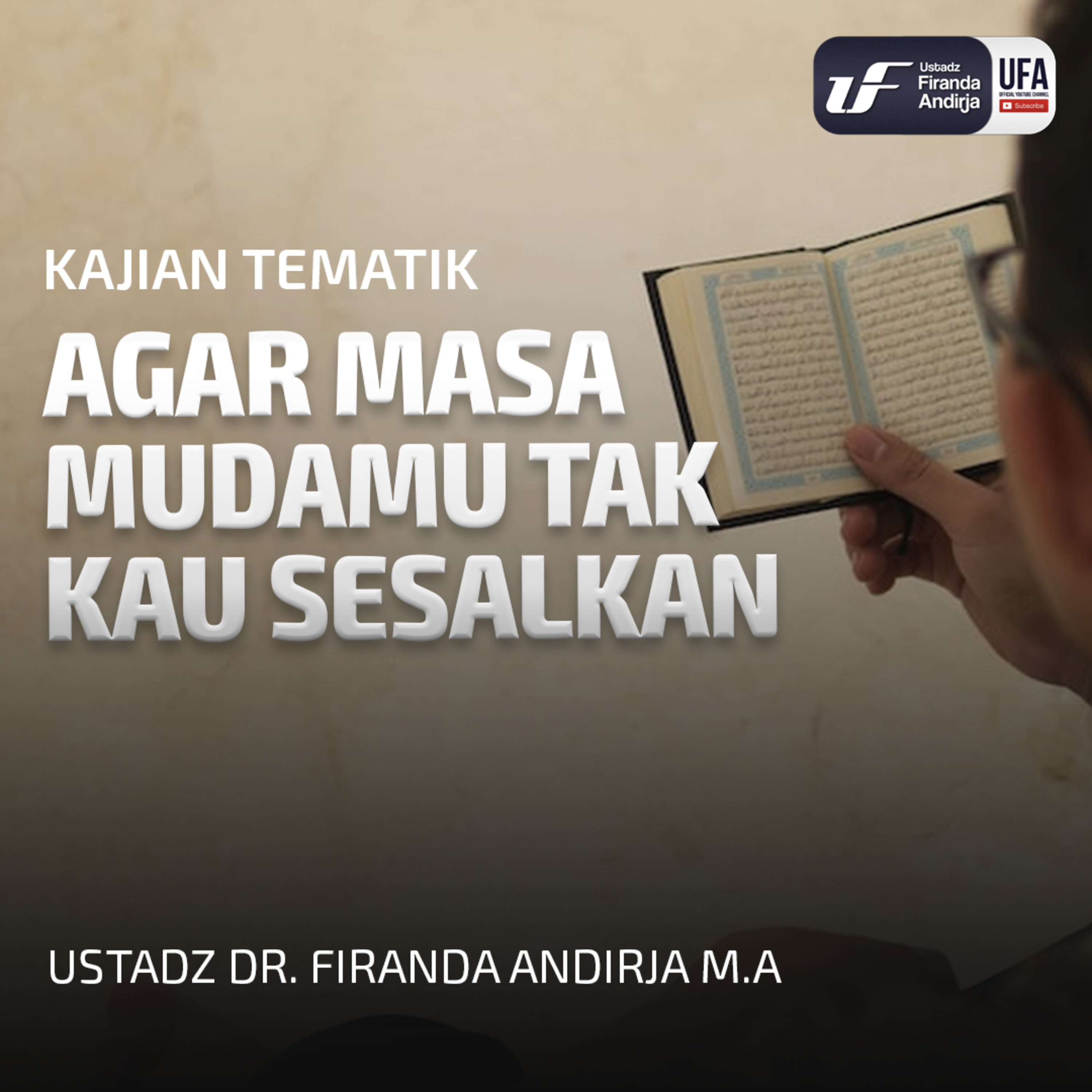 Agar Masa Mudamu Tak Kau Sesalkan - Ust Dr Firanda Andirja MA episode artwork