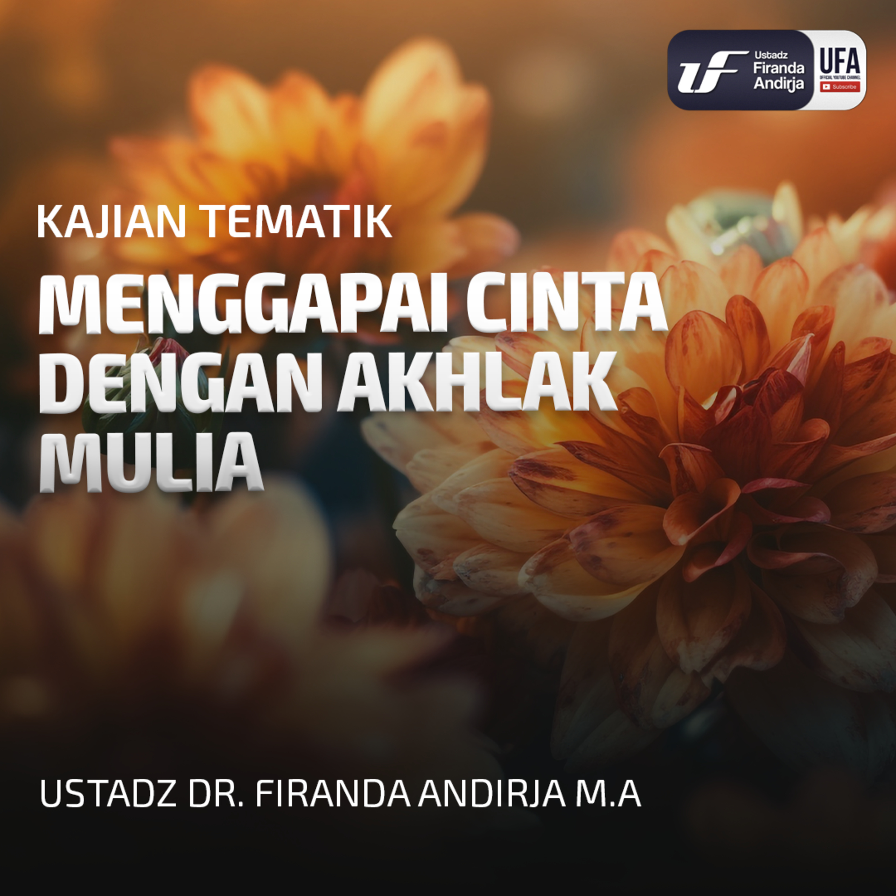 Menggapai Cinta Dengan Akhlak Mulia - Ust Dr Firanda Andirja MA episode artwork