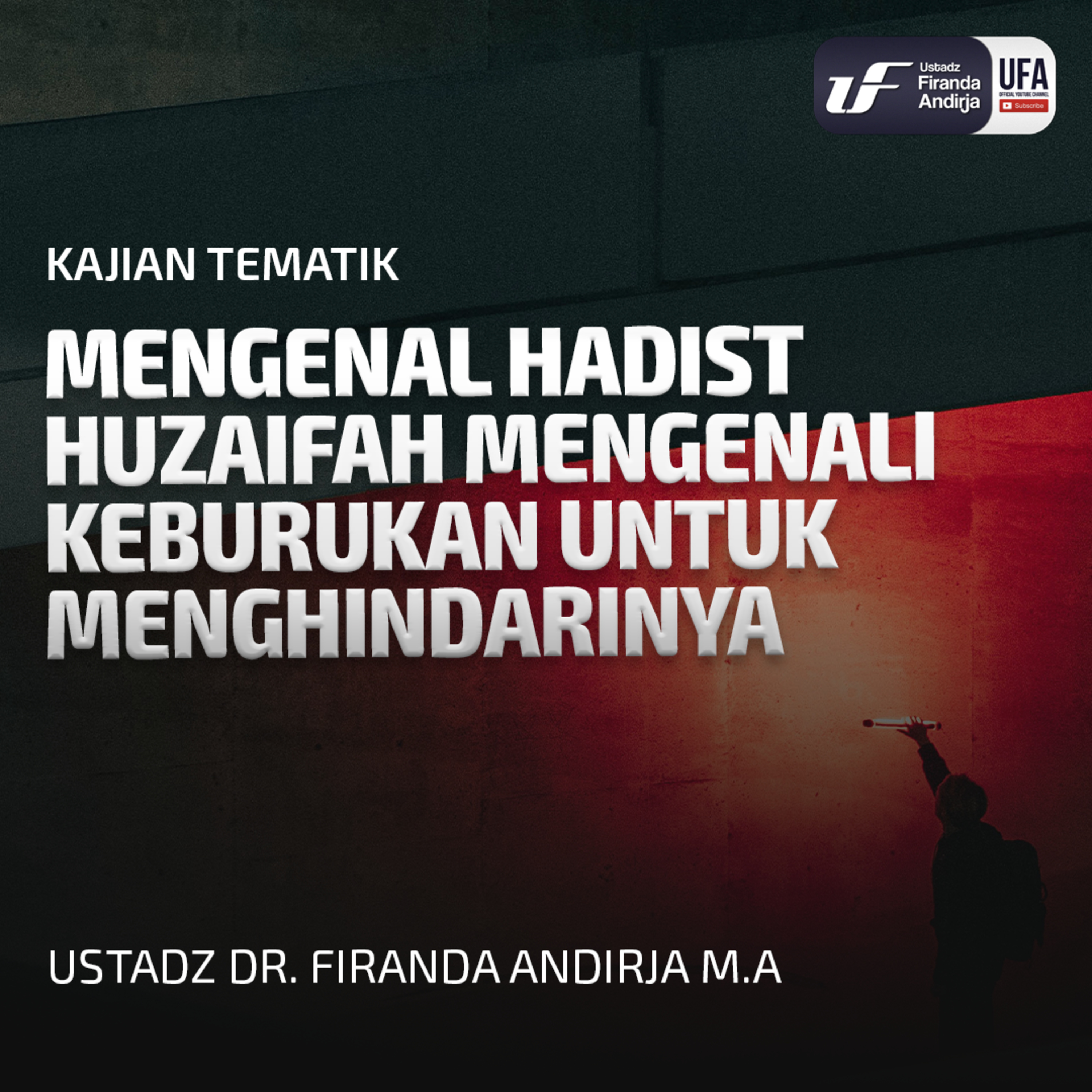 Mengenal Hadist Huzaifah Mengenali Keburukan Untuk Menghindarinya - Ust Dr Firanda Andirja episode artwork