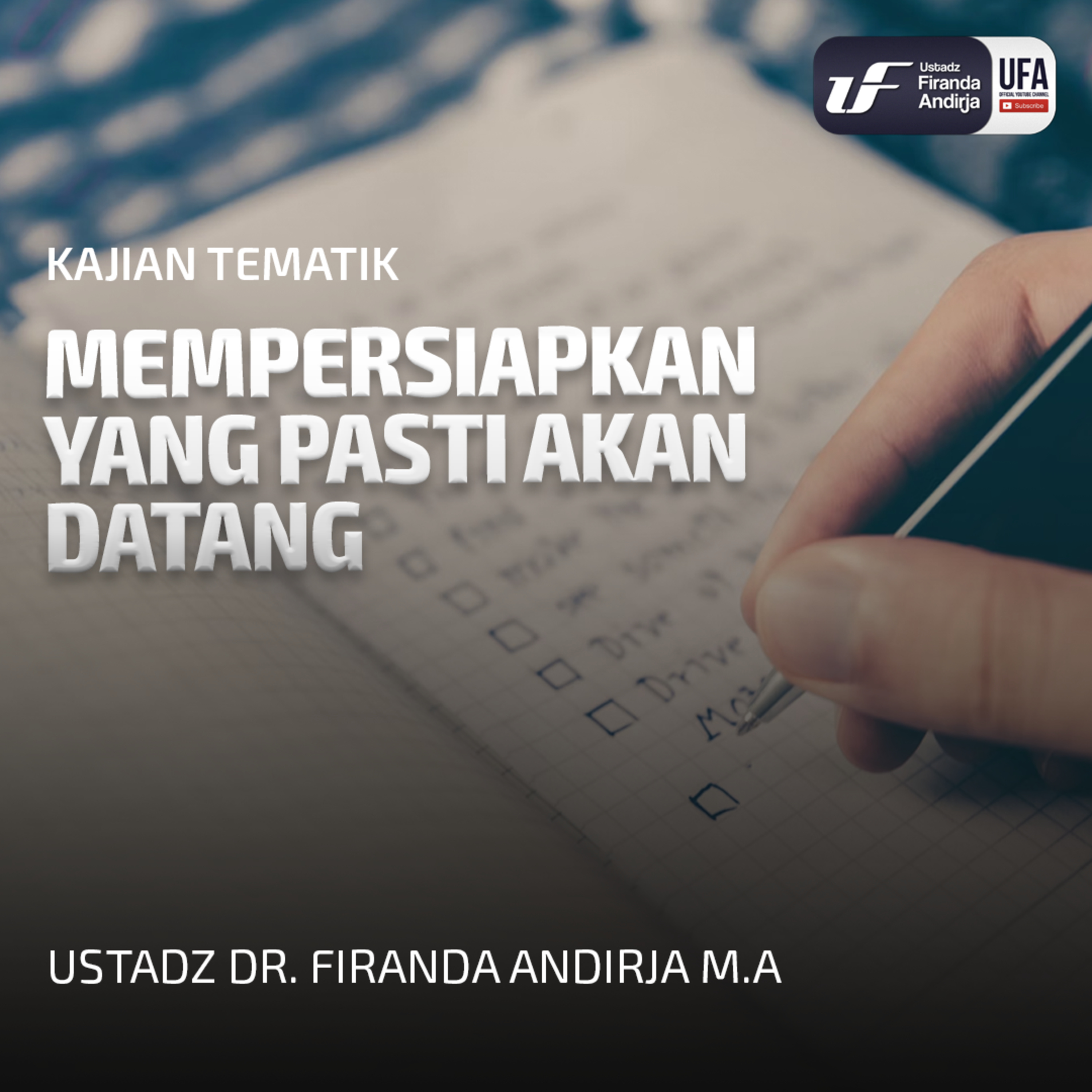 Mempersiapkan Yang Pasti Akan Datang - Ust Dr Firanda Andirja MA episode artwork