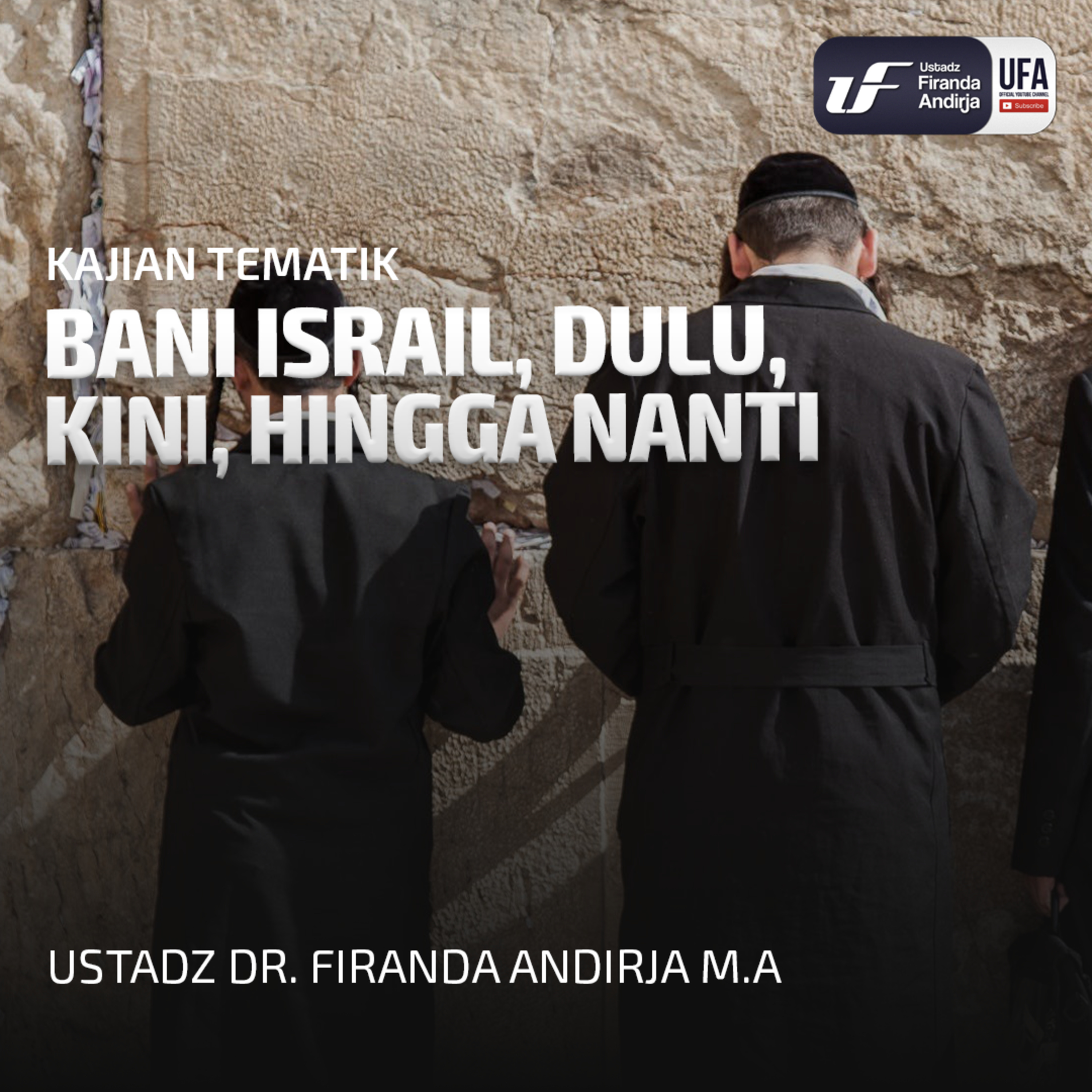 Bani Israil, Dulu, Kini, Hingga Nanti - Ustadz Dr. Firanda Andirja, M.A (128 Kbps) episode artwork