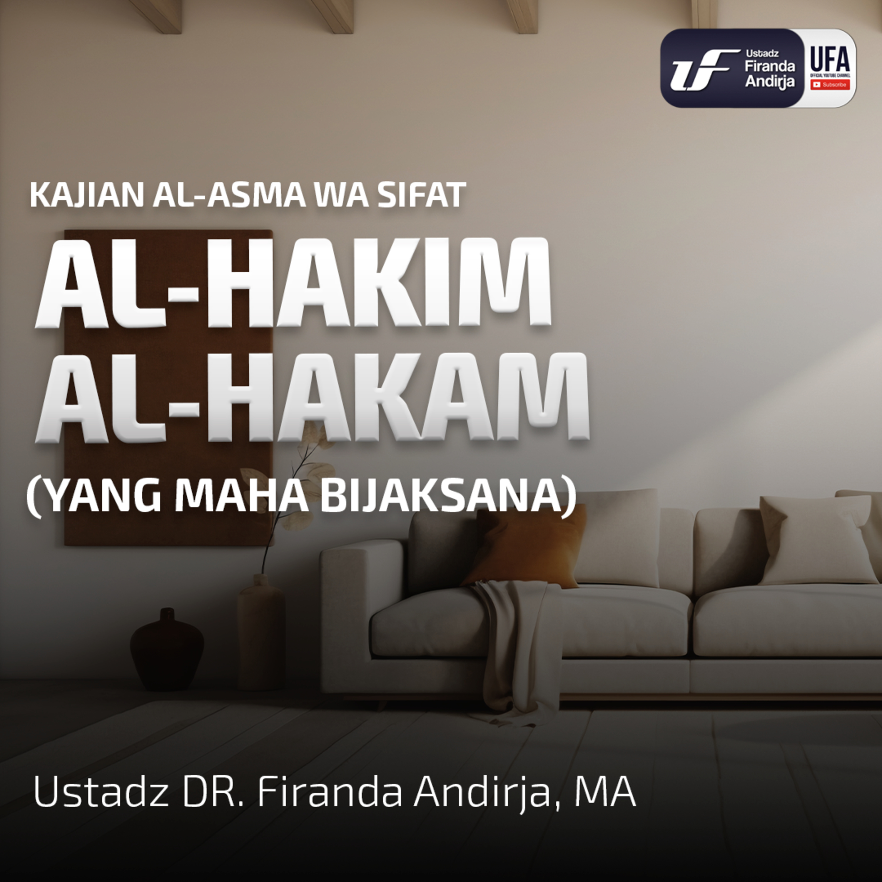 Al - Hakim Dan Al - Hakam (Yang Maha Bijak) - Ust Dr. Firanda Andirja MA  episode artwork
