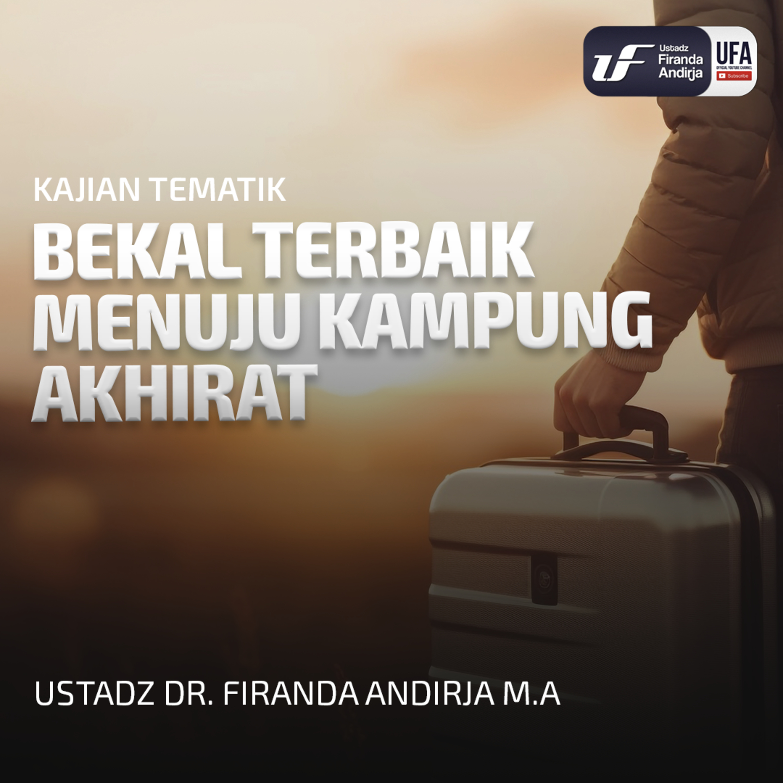 Bekal Terbaik Menuju Kampung Akhirat - Ust Dr. Firanda Andirja MA episode artwork