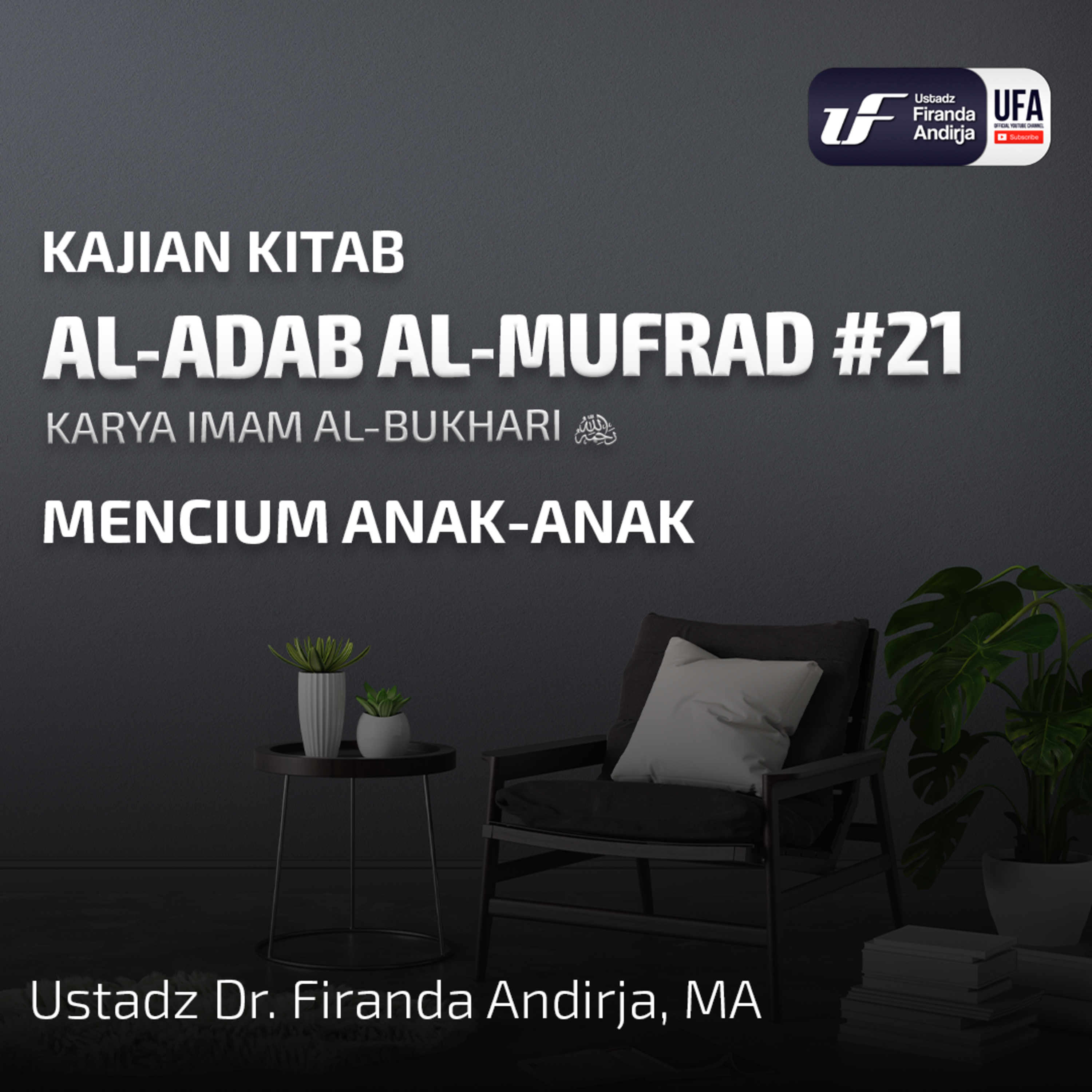 Kitab Al - Adab Al - Mufrad #21: Mencium Anak - Anak - Ust Dr. Firanda Andirja M.A episode artwork