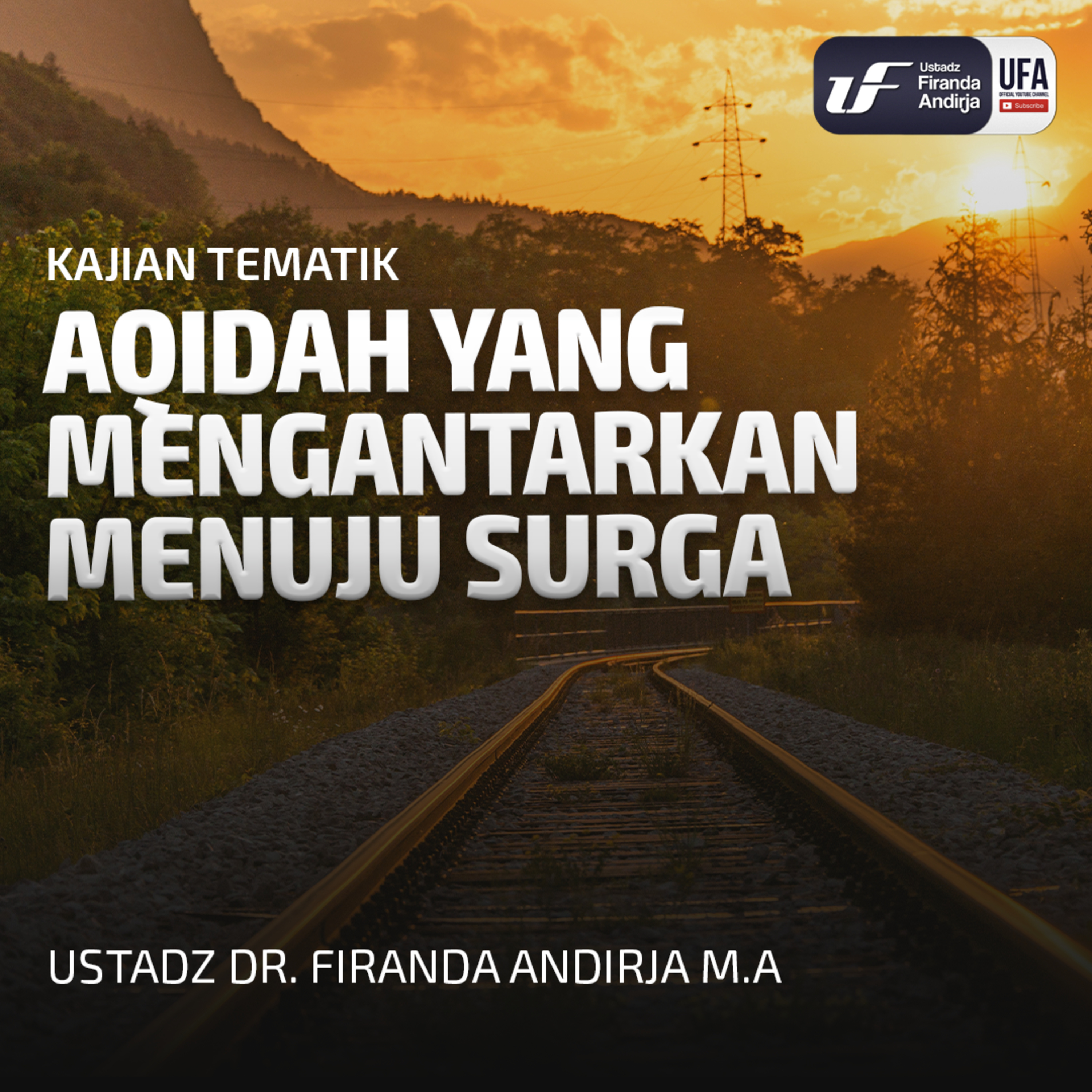 Aqidah Yang Mengantarkan Menuju Surga - Ust. Dr. Firanda Andirja M.A episode artwork