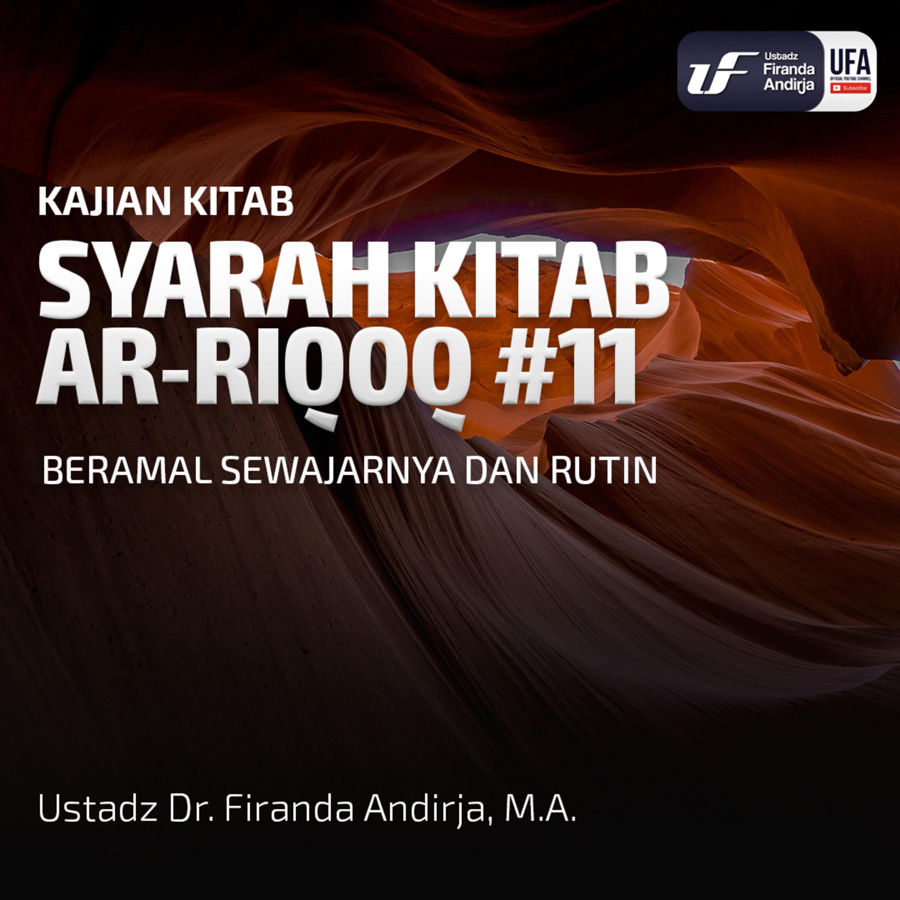 Syarah Kitab Ar - Riqaq #11: Beramal Sewajarnya Dan Rutin - Ust. Dr. Firanda Andirja M.A  episode artwork