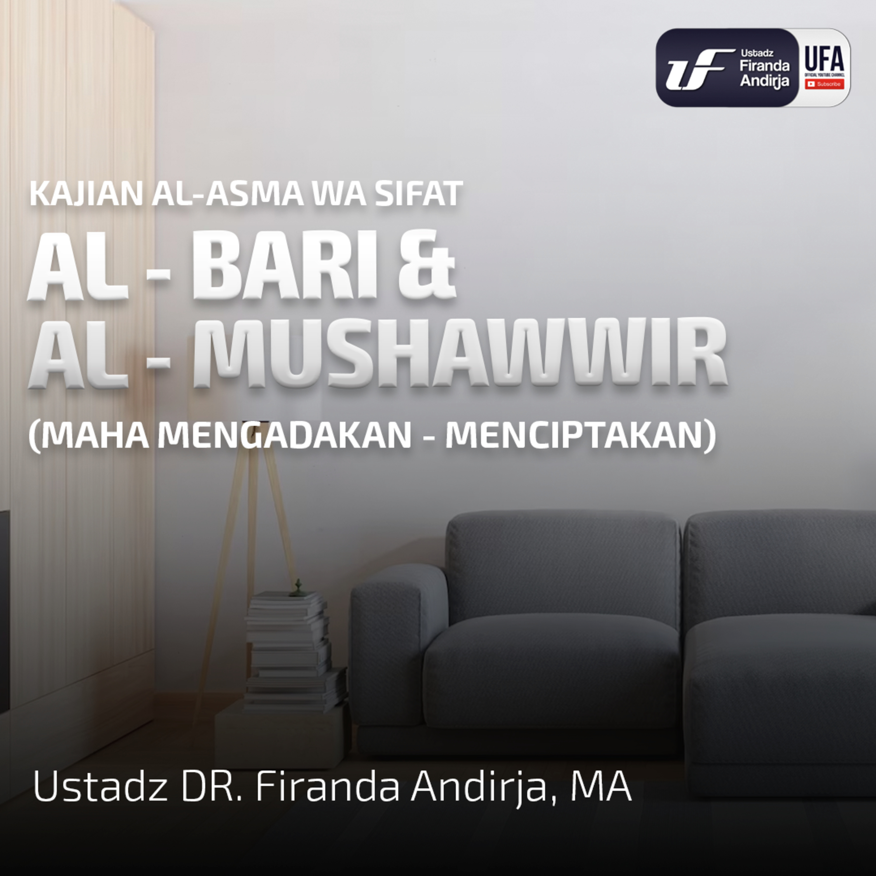 Al - Bari Dan Al - Mushawwir (Maha Mengadakan - Menciptakan) - Ustadz Dr. Firanda Andirja MA episode artwork