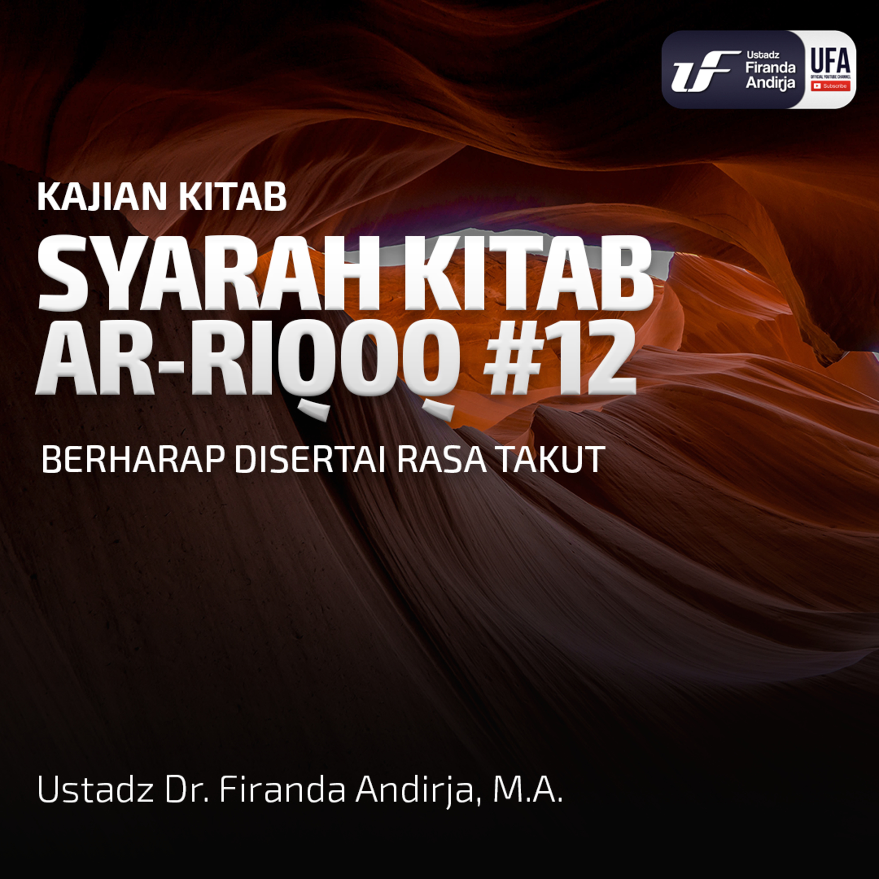 Syarah Kitab Ar - Riqaq #12: Berharap Disertai Rasa Takut - Ustadz Dr. Firanda Andirja M.A episode artwork