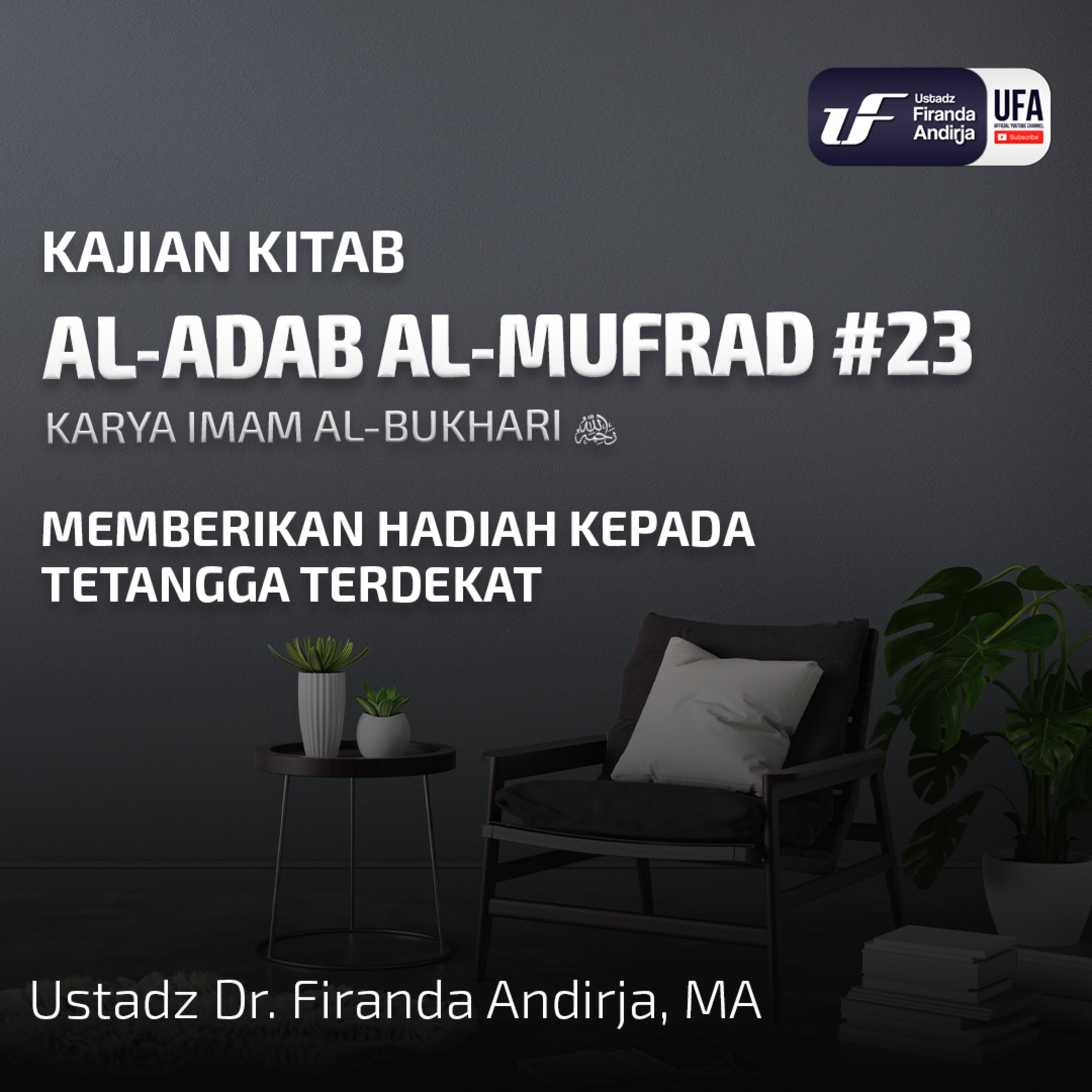 Kitab Al-Adab Al-Mufrad #23: Memberikan Hadiah Kepada Tetangga Terdekat - Ust Dr Firanda Andirja MA episode artwork