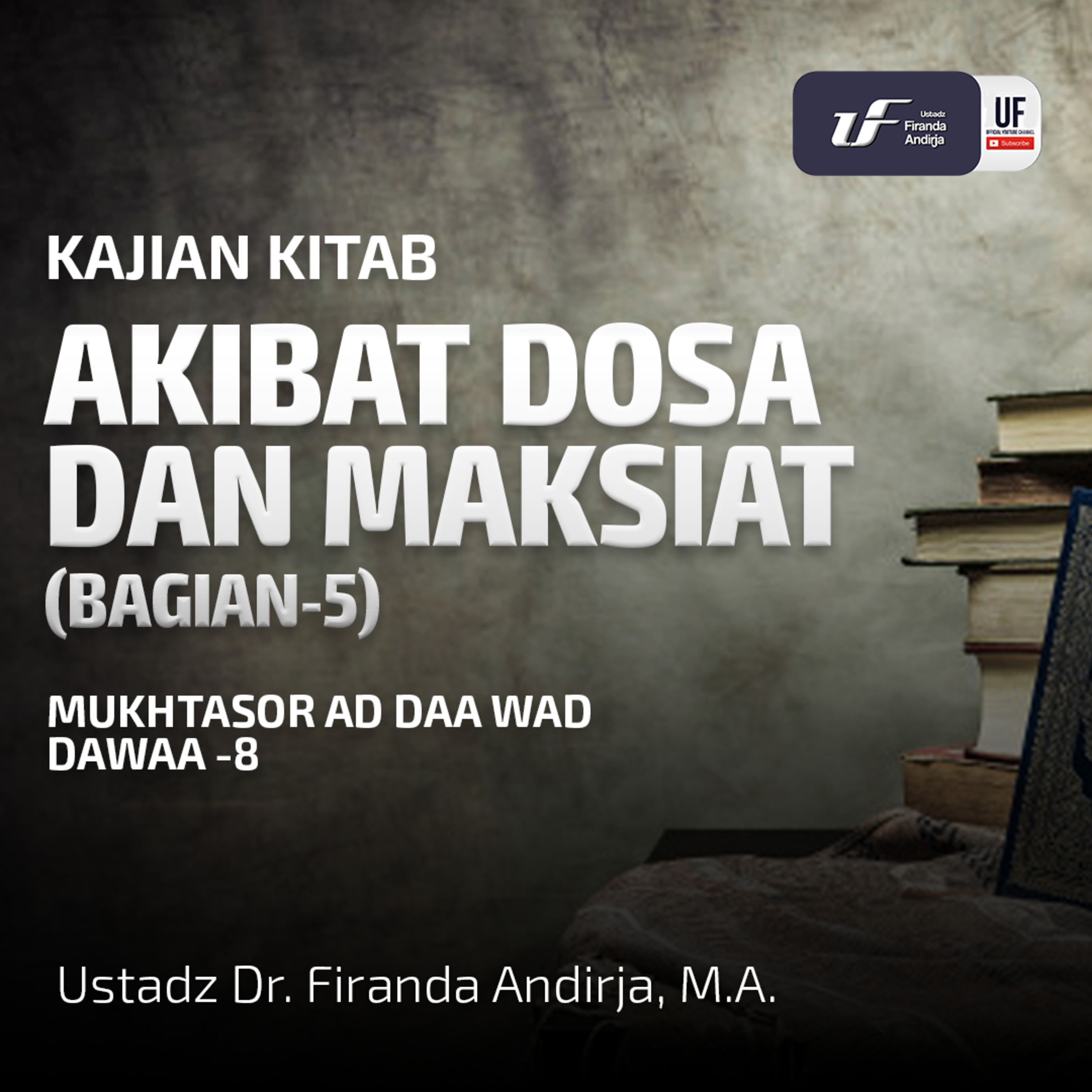 Akibat Dosa Dan Maksiat #5 - Ust Dr Firanda Andirja MA episode artwork