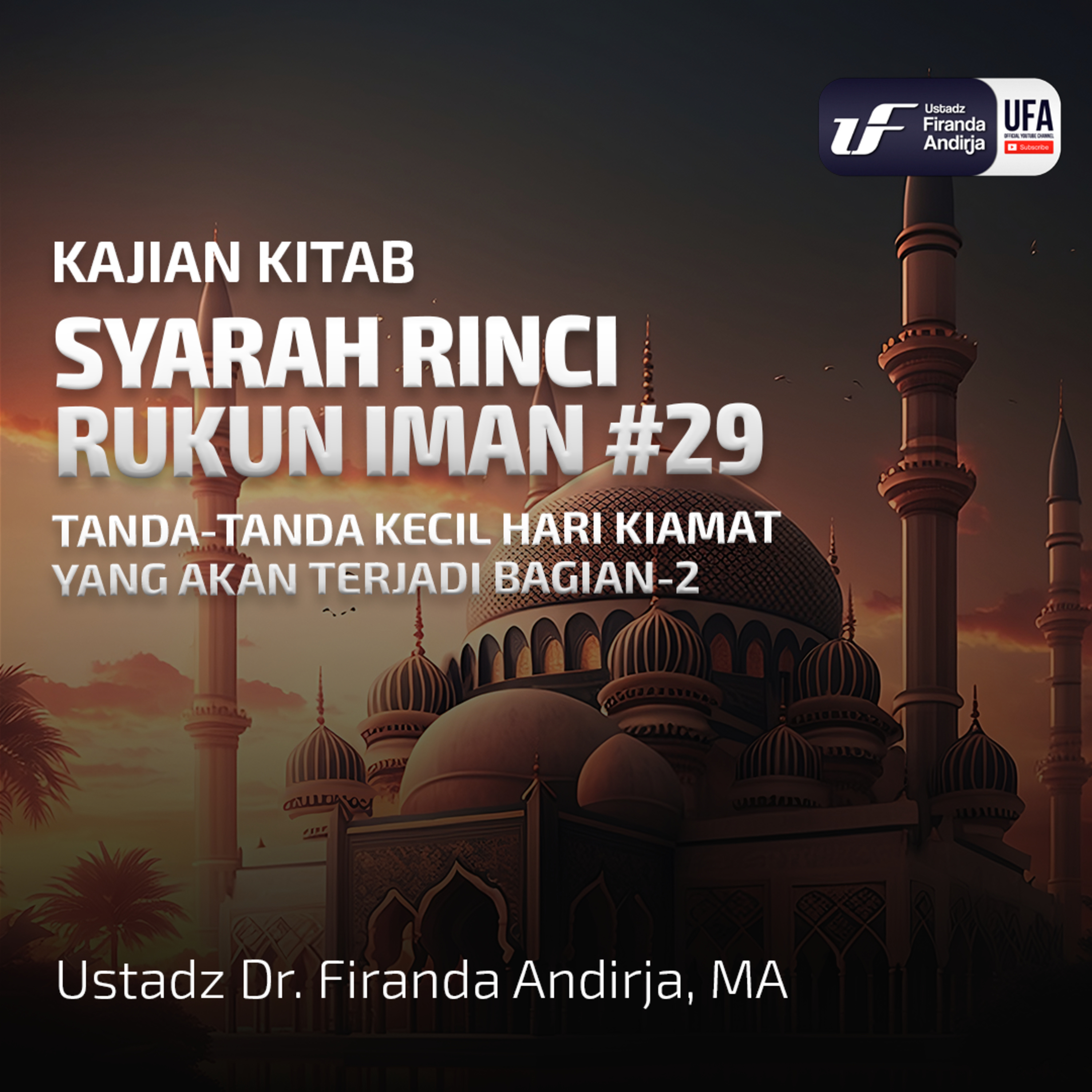 Syarah Rinci Rukun Iman #29: TandaTanda Besar Hari Kiamat (Bag-1) - Ust Dr Firanda Andirja MA episode artwork