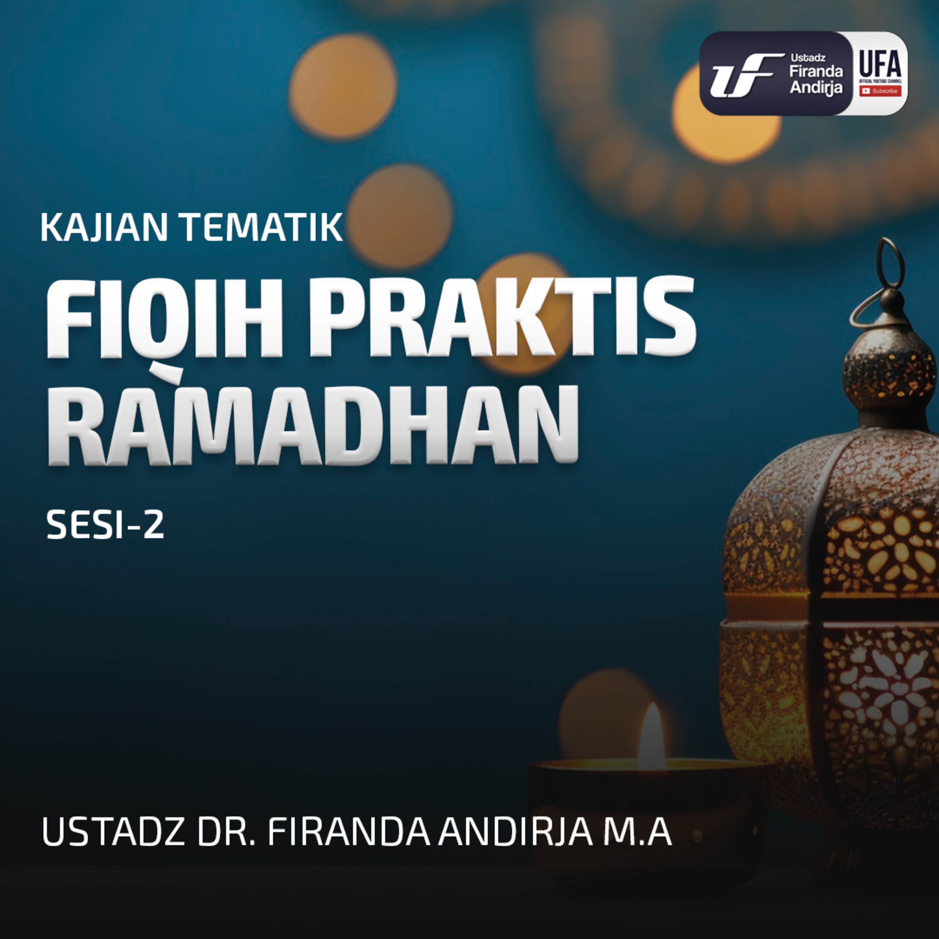 Fiqih Praktis Ramadhan Sesi-2 - Ustadz Dr Firanda Andirja MA episode artwork