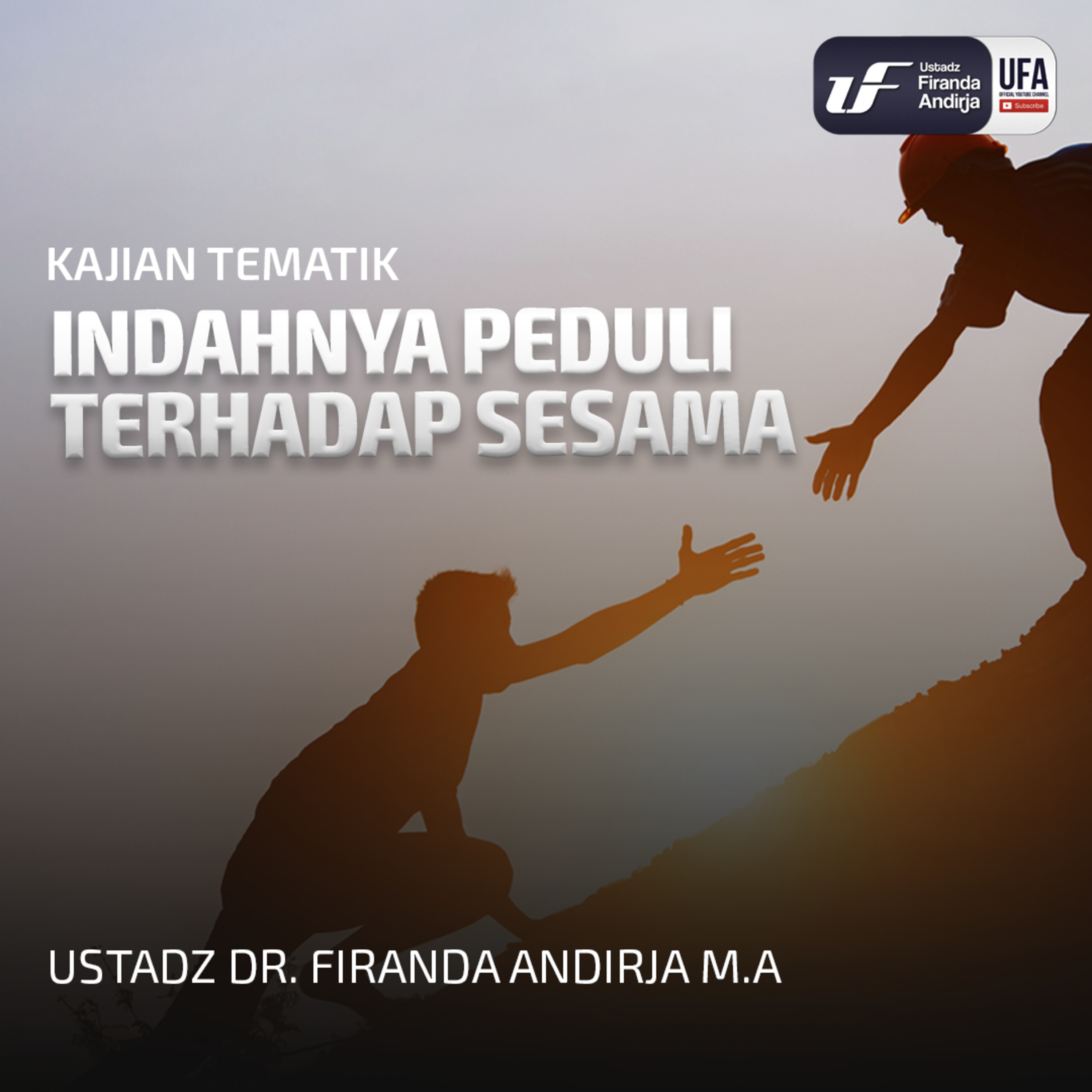 Indahnya Peduli Terhadap Sesama - Ustadz Dr Firanda Andirja MA episode artwork