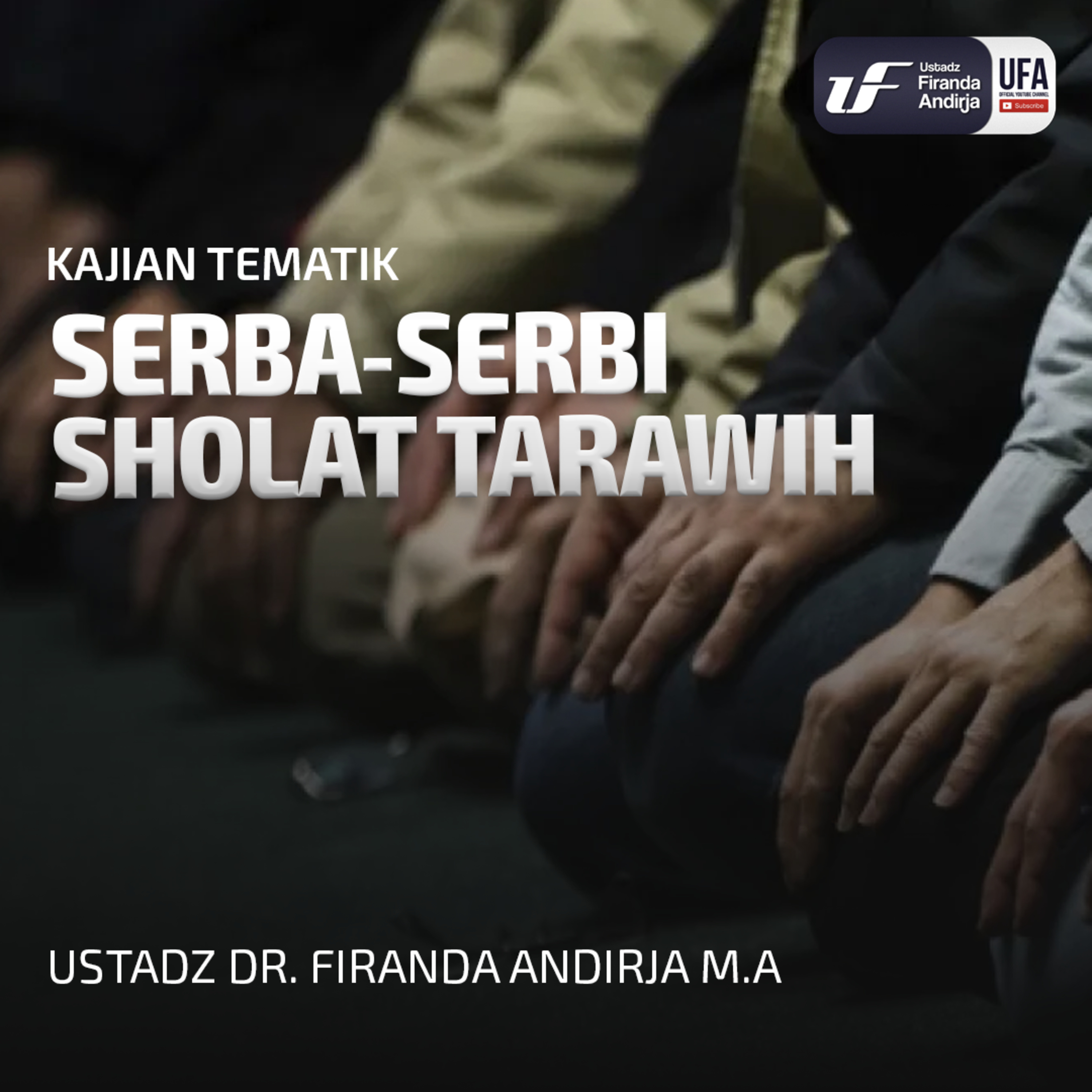 Serba Serbi Sholat Tarawih - Ustadz Dr Firanda Andirja MA episode artwork