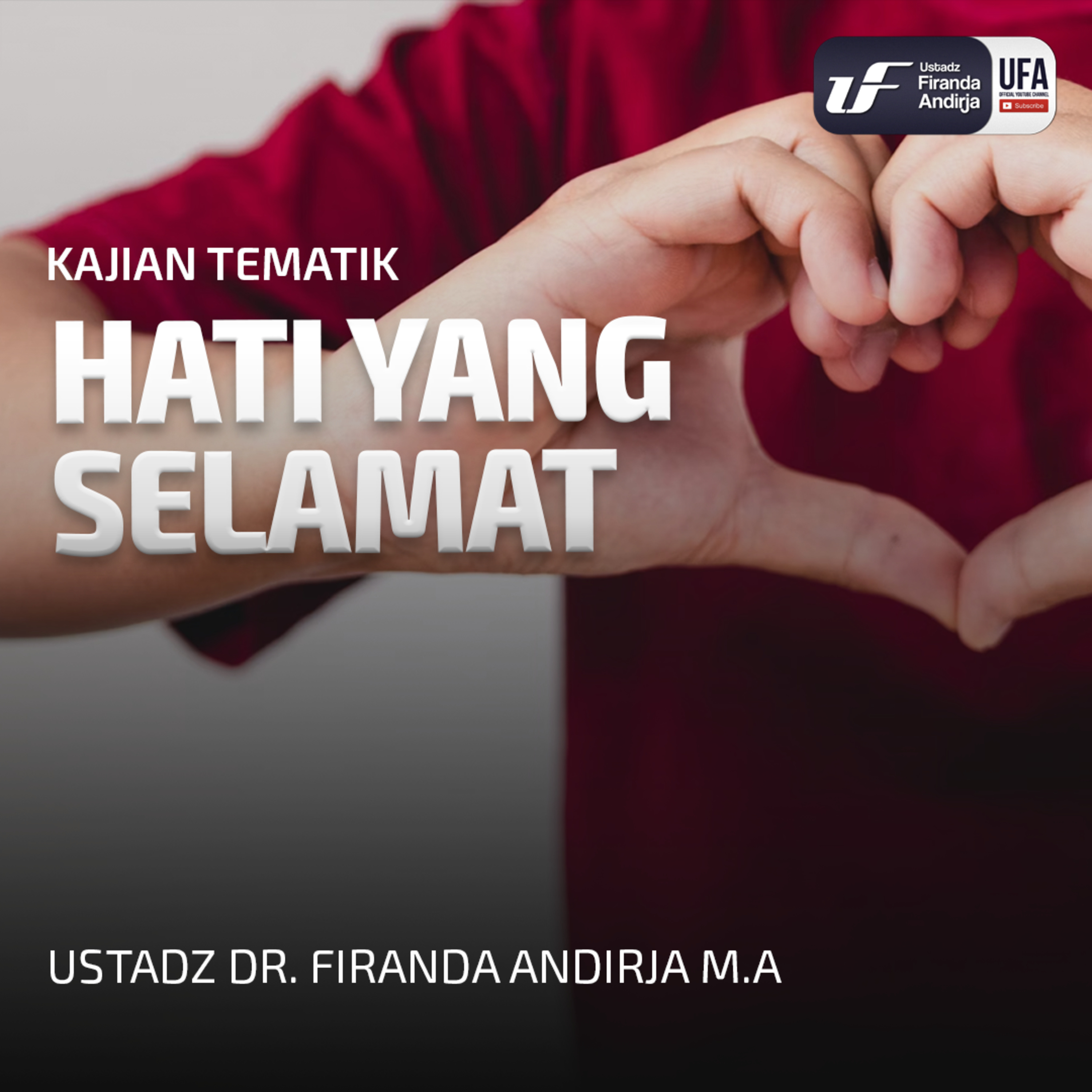 Hati Yang Selamat - Ustadz Dr Firanda Andirja MA episode artwork