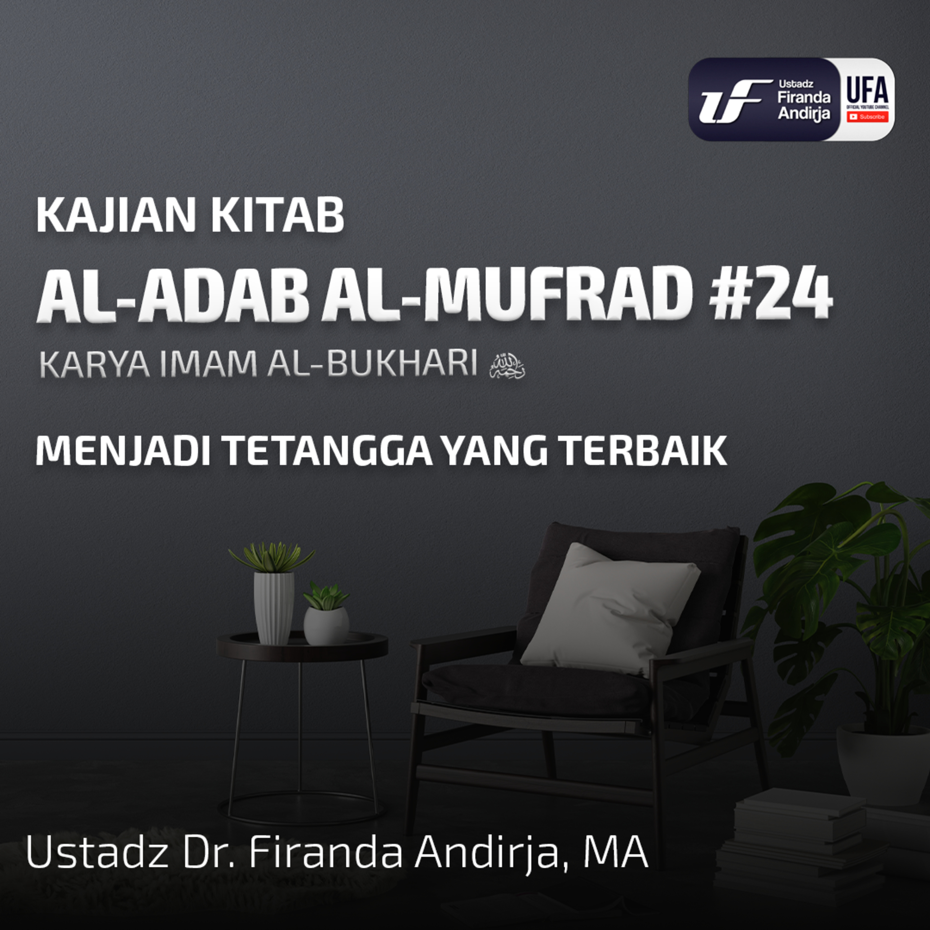 Kitab Al - Adab Al - Mufrad #24: Menjadi Tetangga Yang Terbaik - Ustadz Dr. Firanda Andirja MA episode artwork