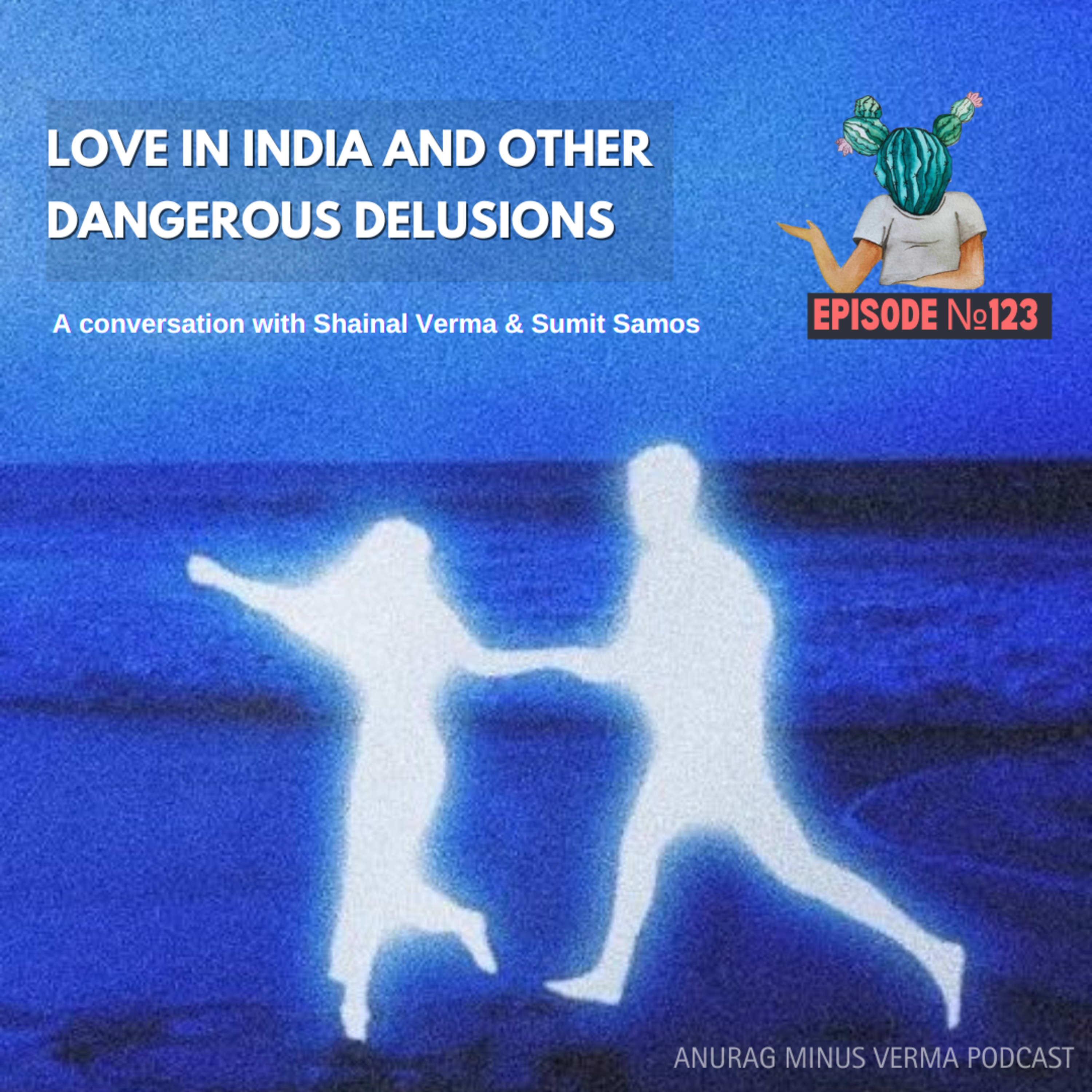 Anurag Minus Verma Podcast