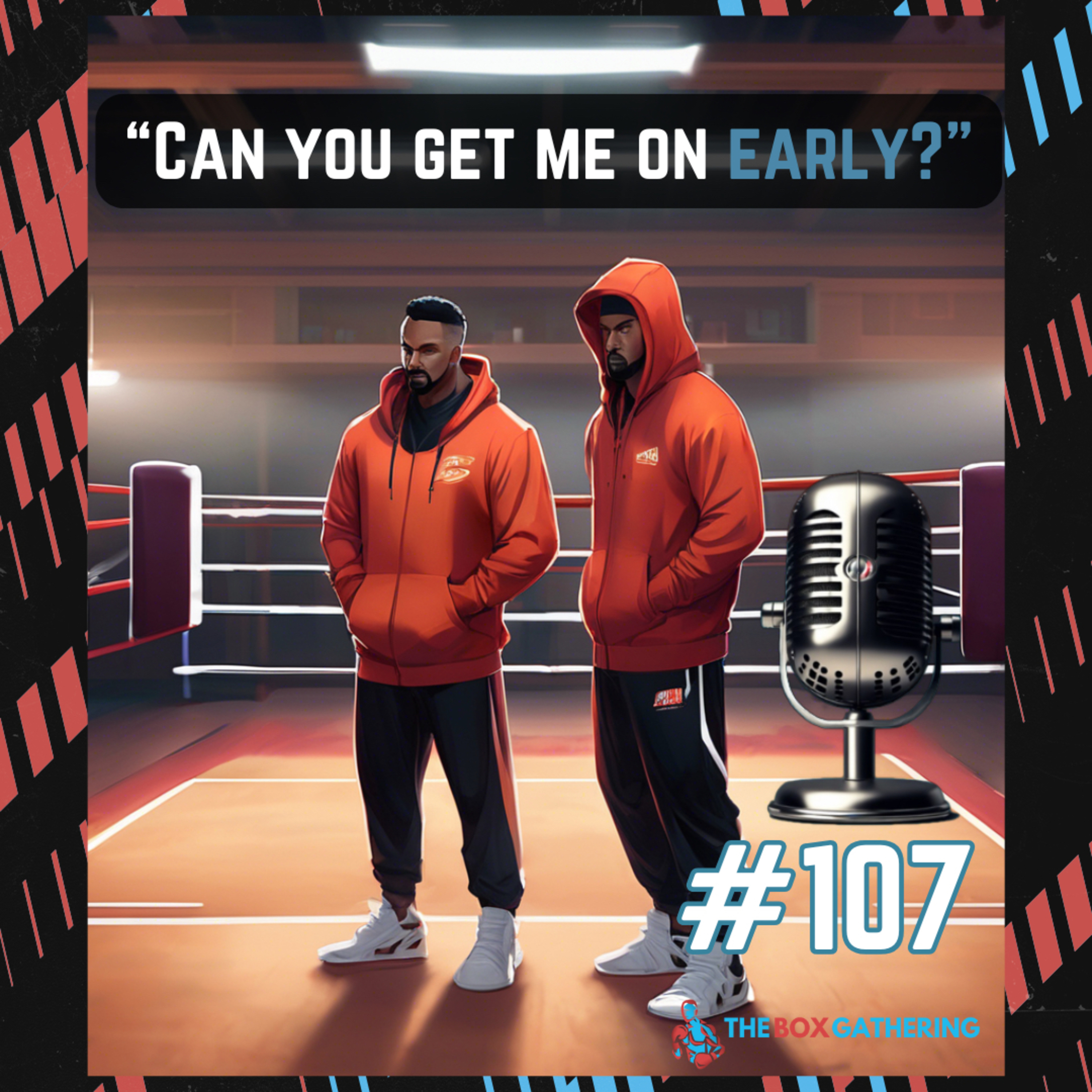 #107 - "Get Us on Early, Mate?!"