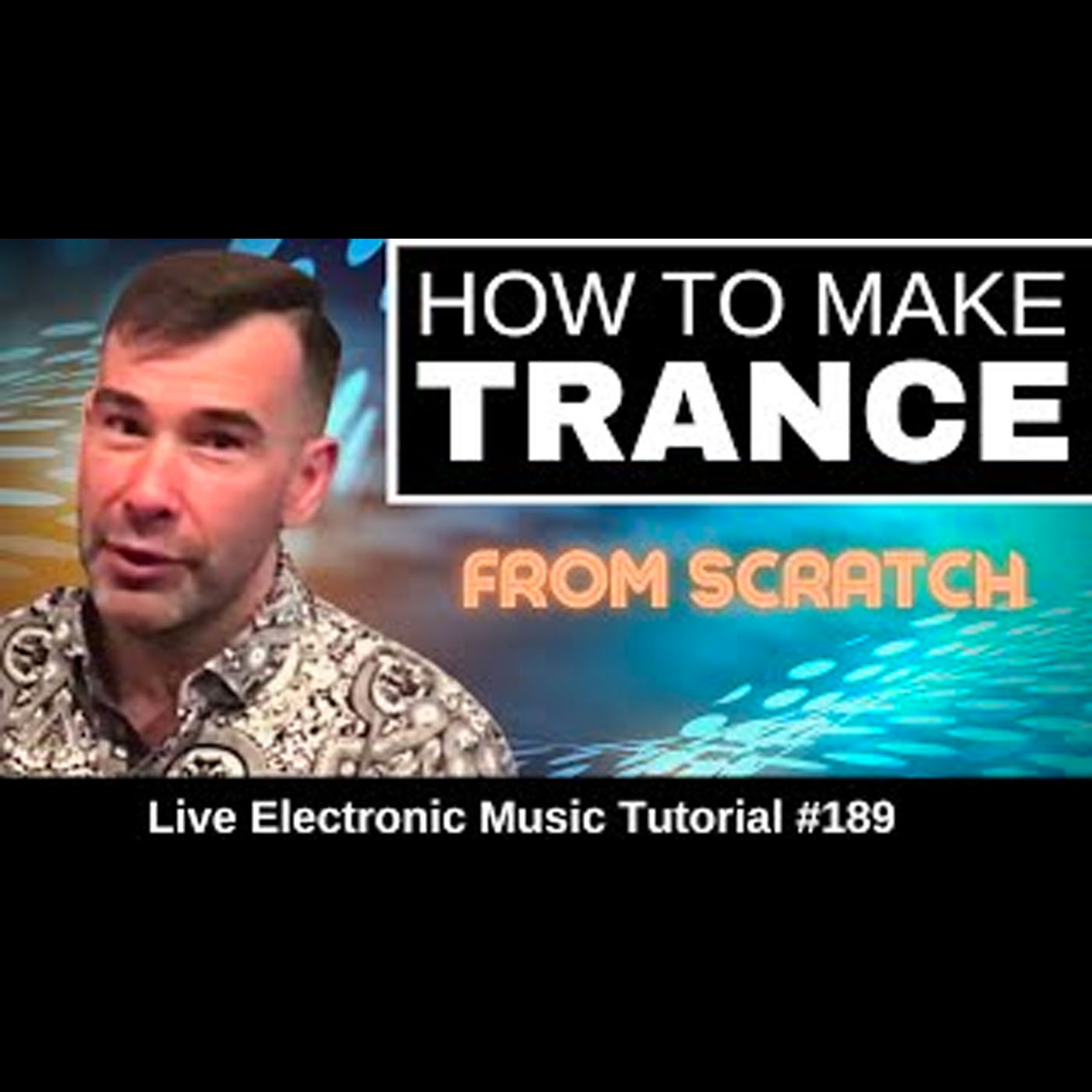 How to make Trance From Scratch | Live Electronic Music Tutorial 189