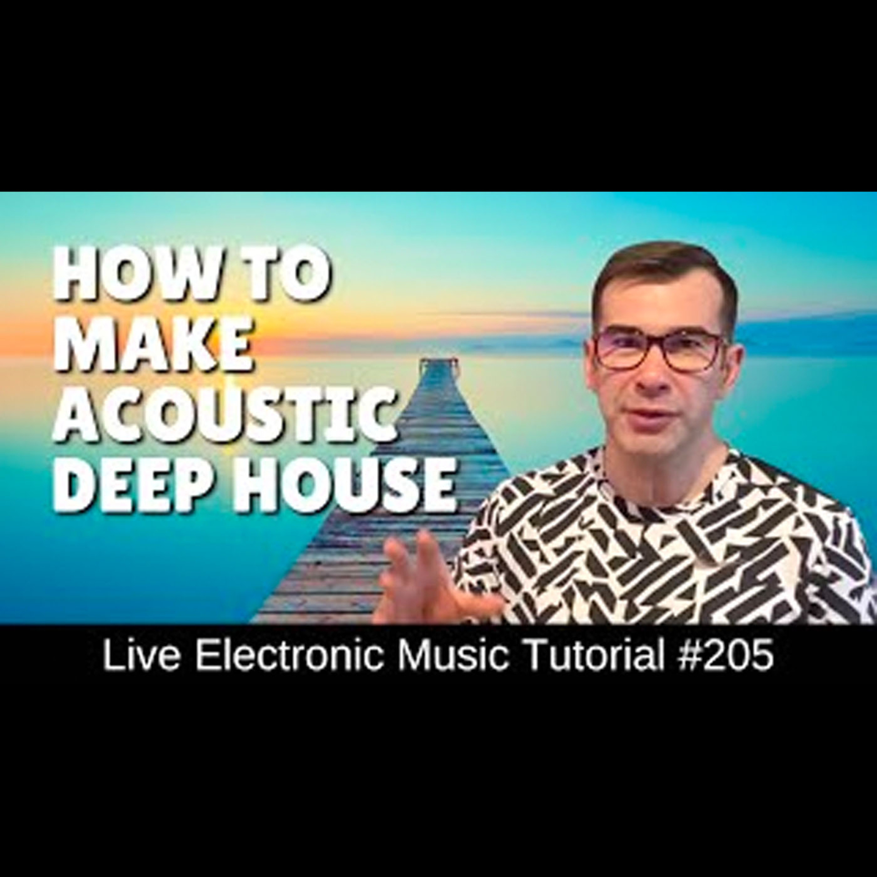 How to make acoustic Deep House | Live Electronic Music Tutorial 205