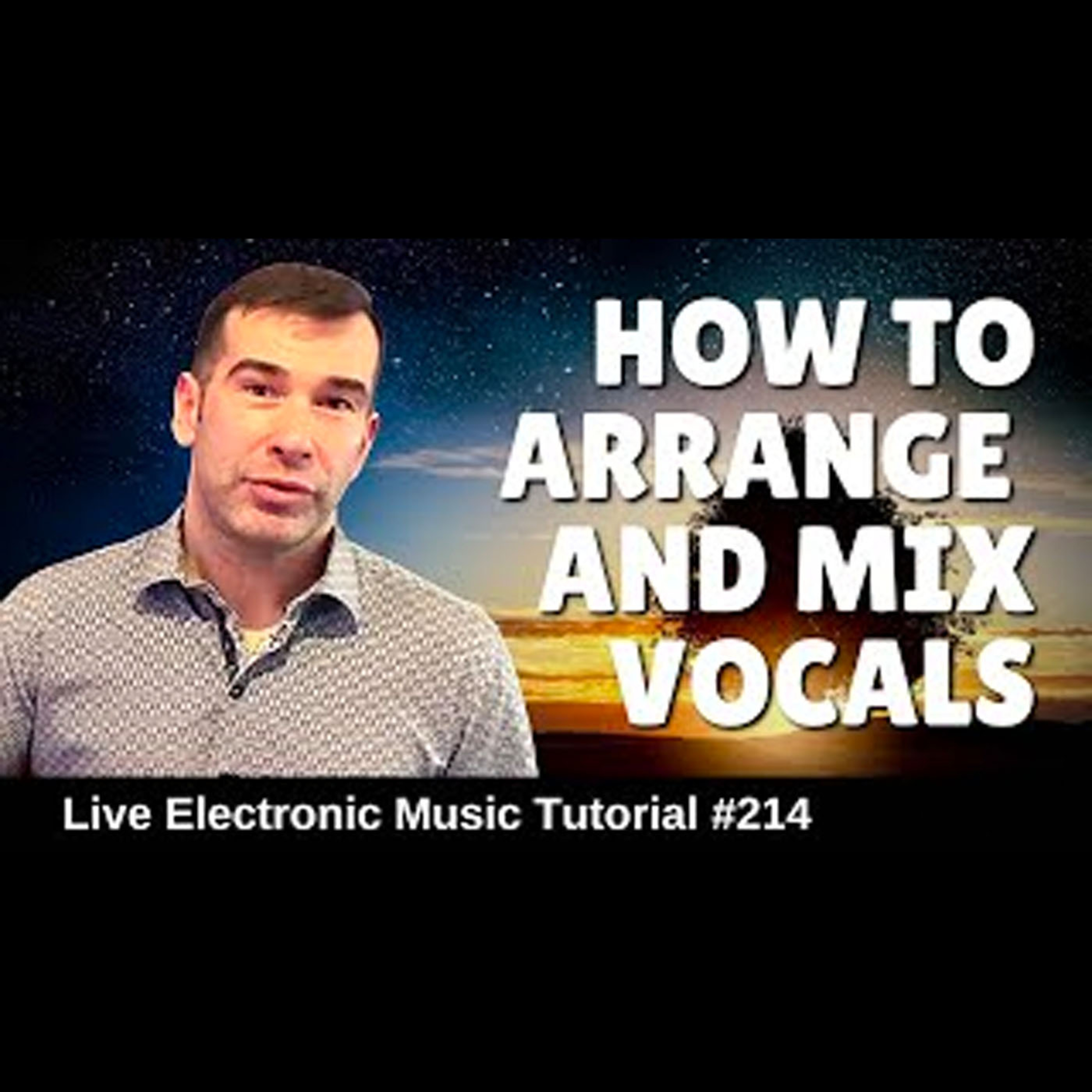 How to arrange and mix vocals | Live Electronic Music Tutorial 214