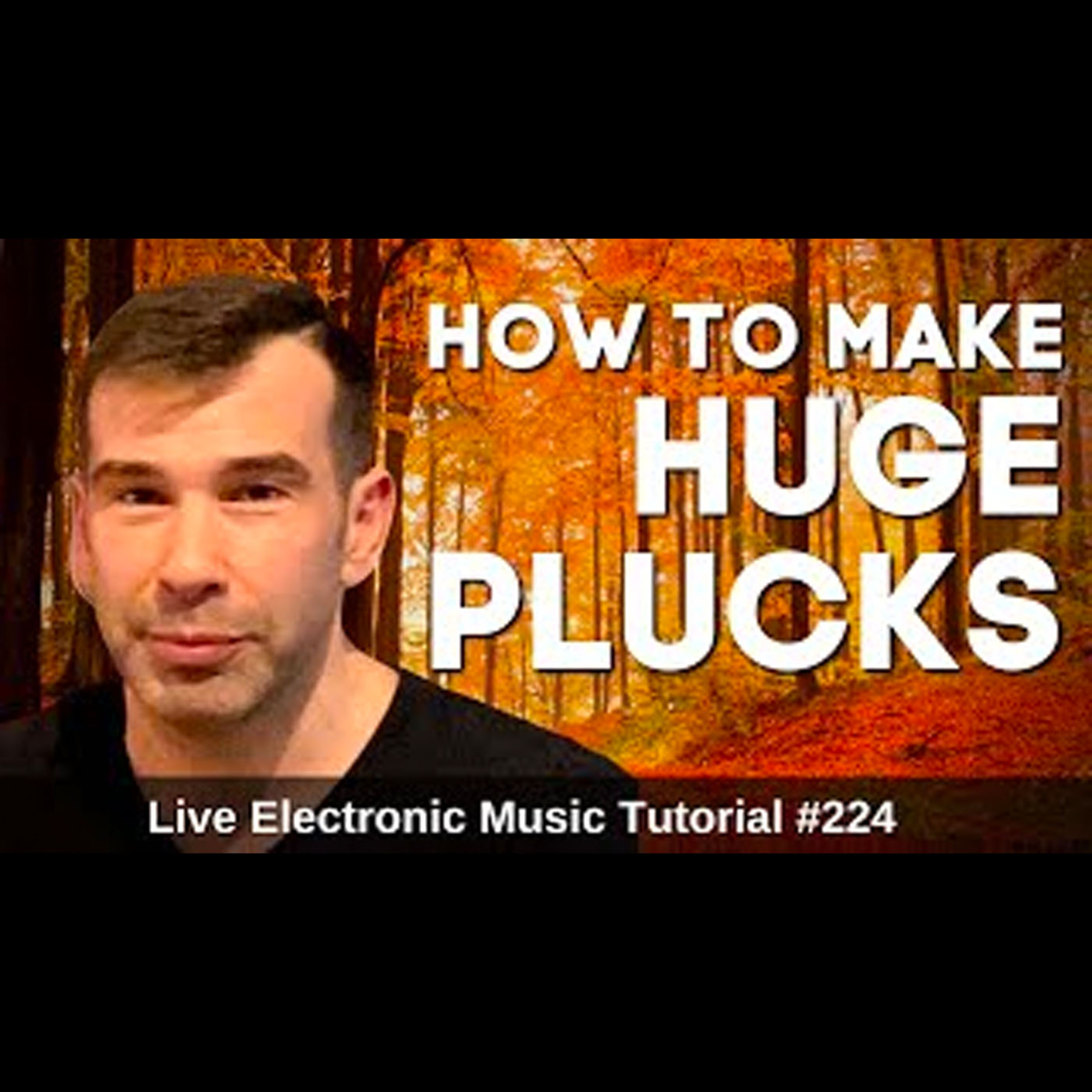 How to make HUGE Progressive Pluck | Live Electronic Music Tutorial 224