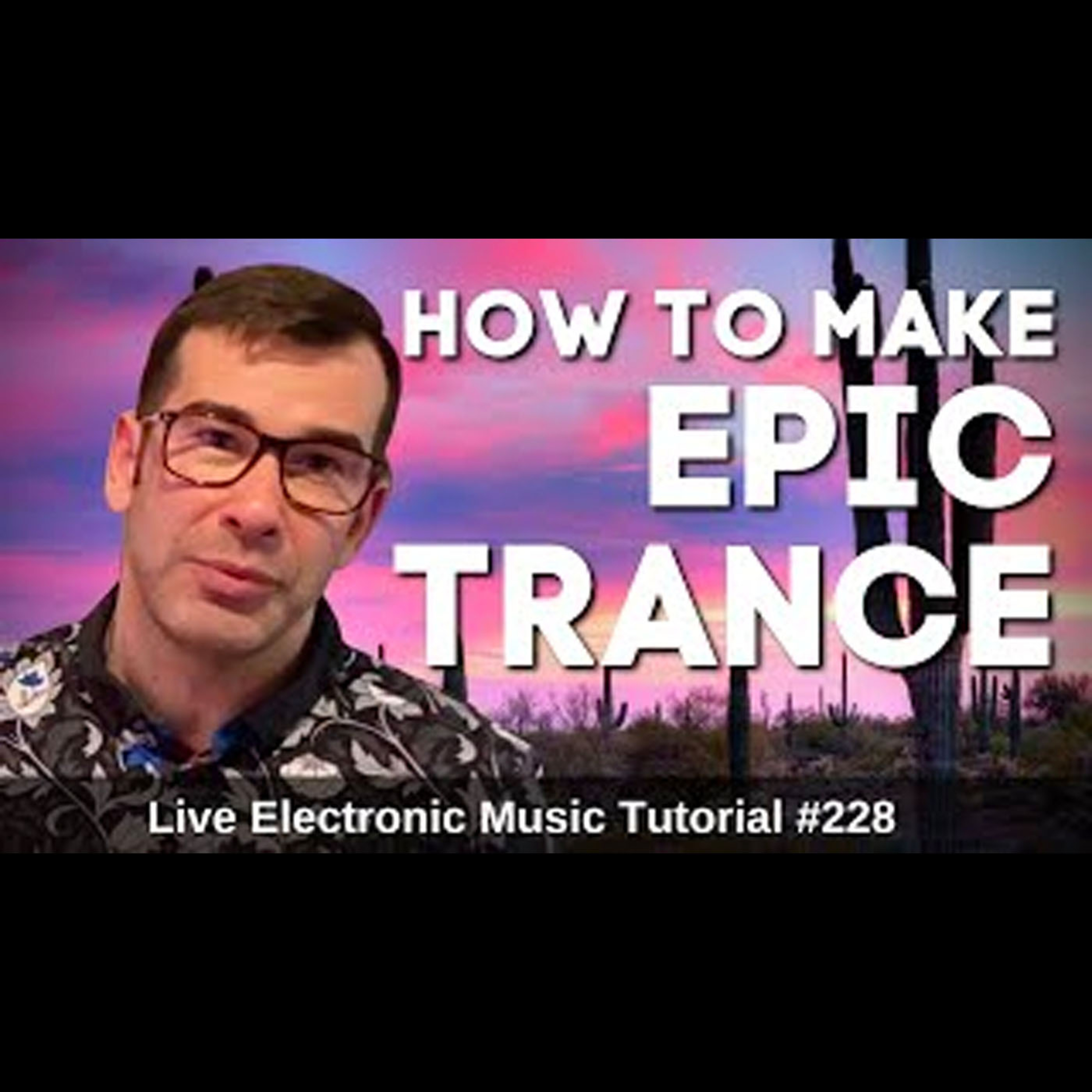 How to make Epic Trance | Live Electronic Music Tutorial 228