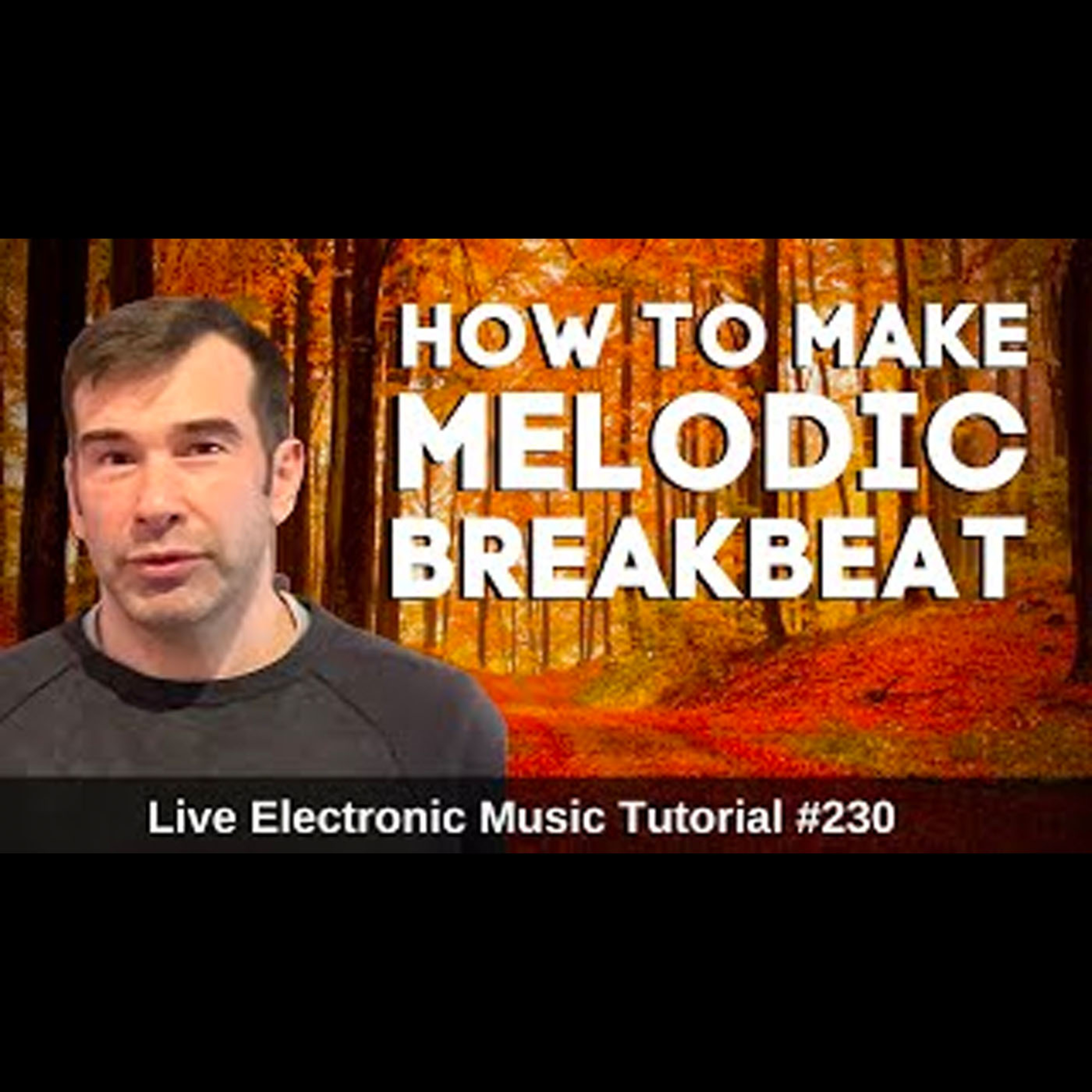 How to make Melodic Breakbeat | Live Electronic Music Tutorial 230