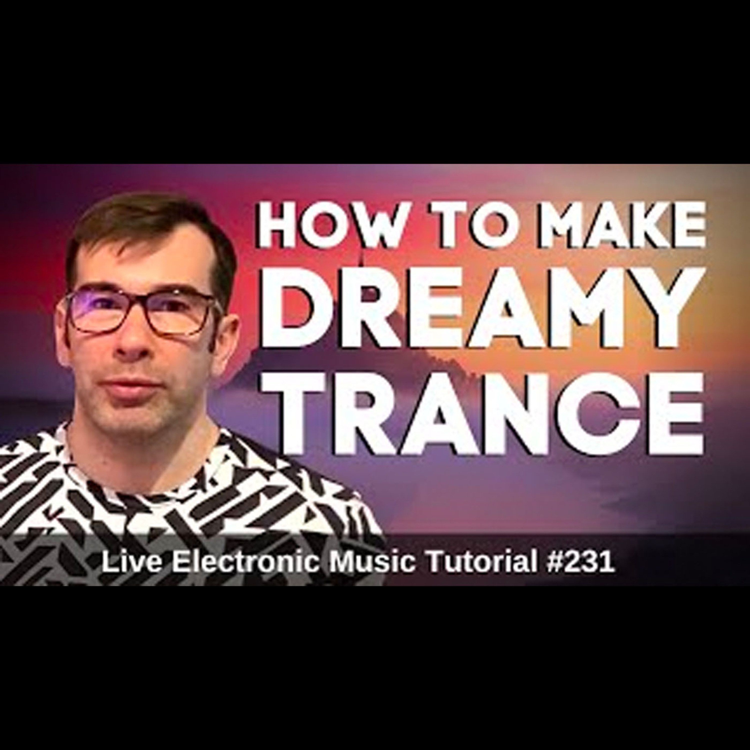 How to make Dreamy Trance ( ͡~ ͜ʖ ͡~ ) | Live Electronic Music 231