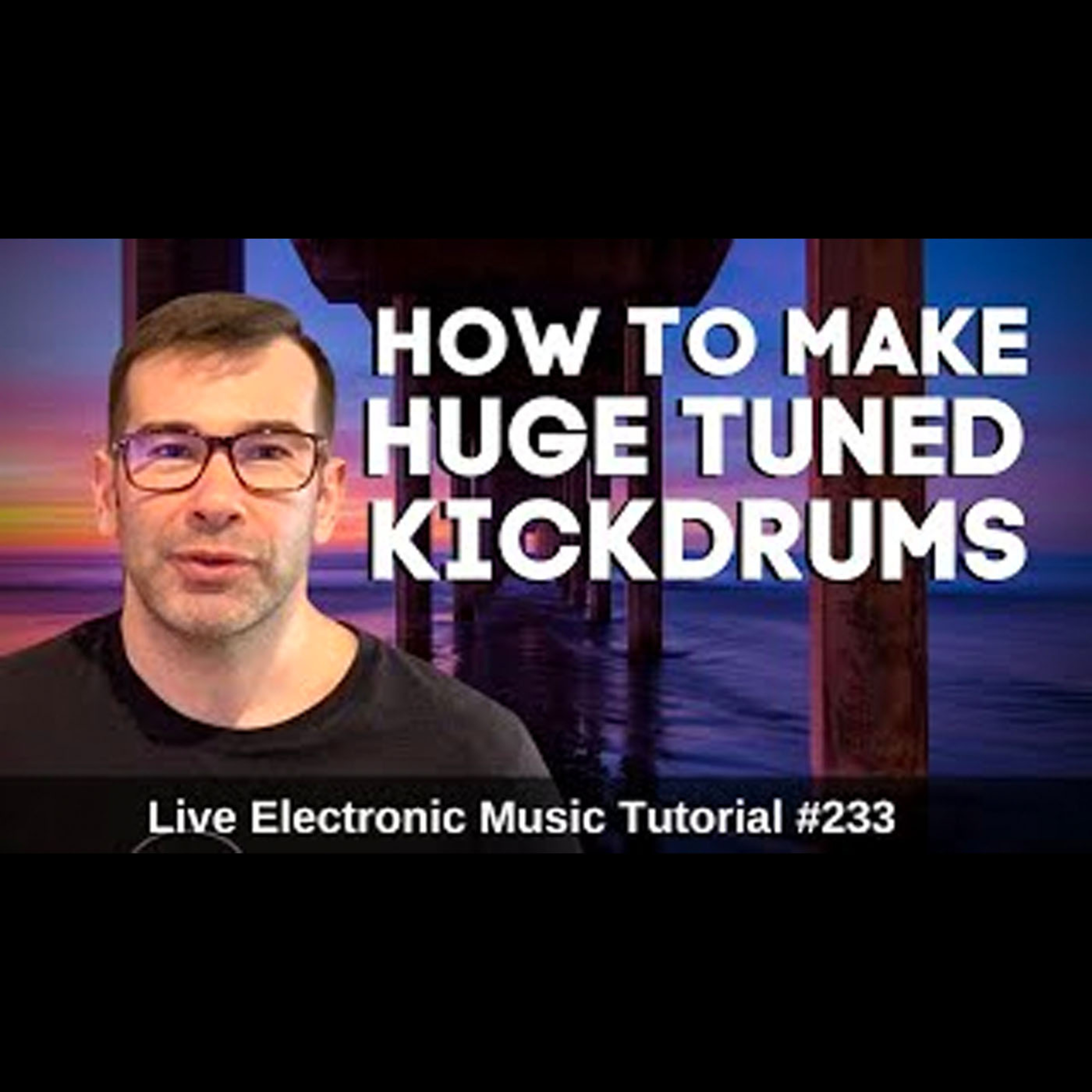 How to make Huge Tuned Kickdrums | Live Electronic Music Tutorial 233