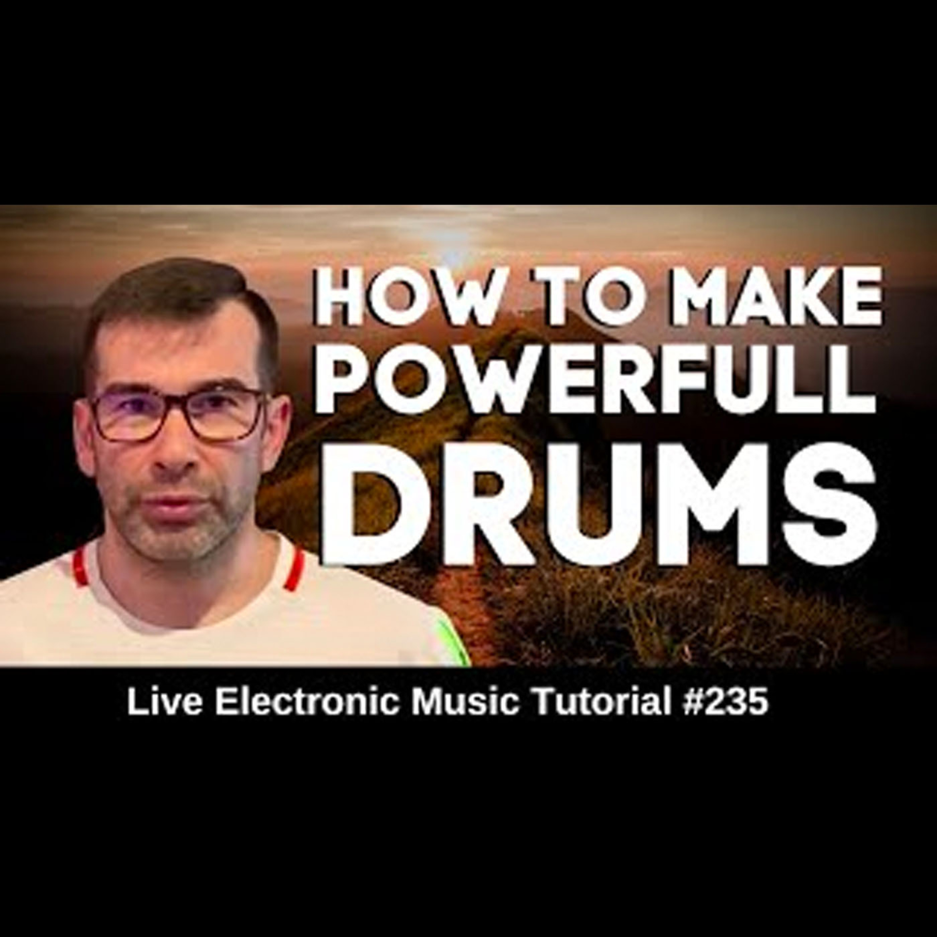 How to make powerful drums | Live Electronic Music Tutorial 235