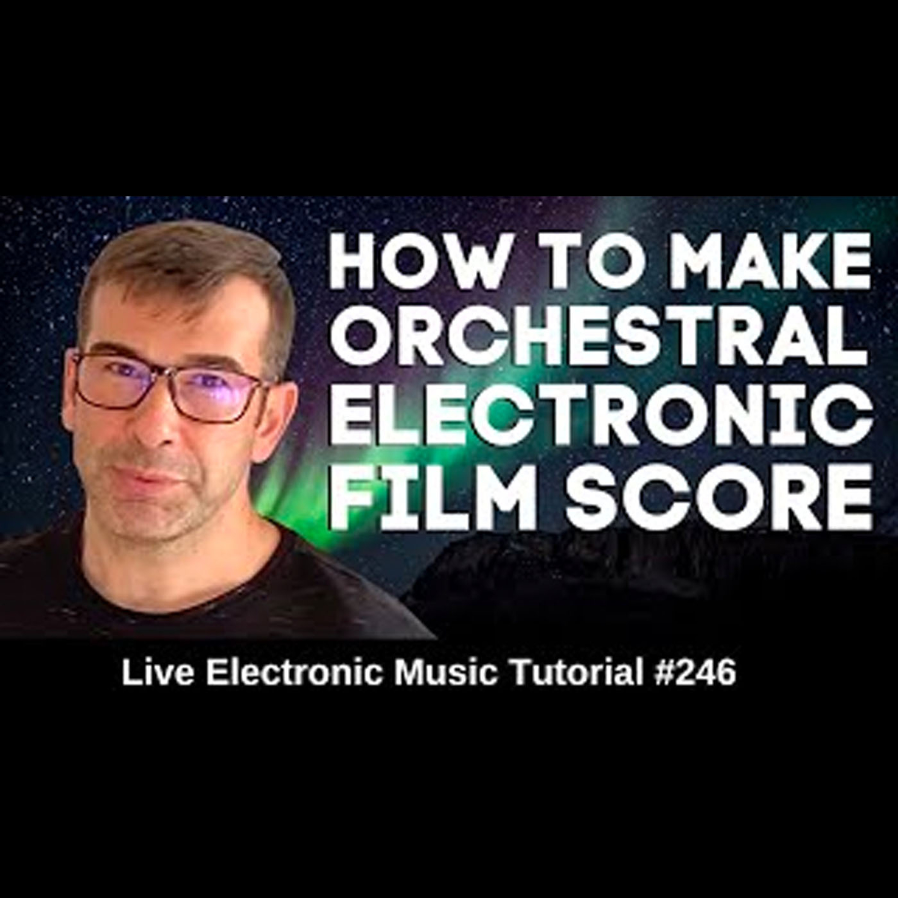 How to compose an orchestral 🎻 electronic Film Score | Live Electronic Music Tutorial 246