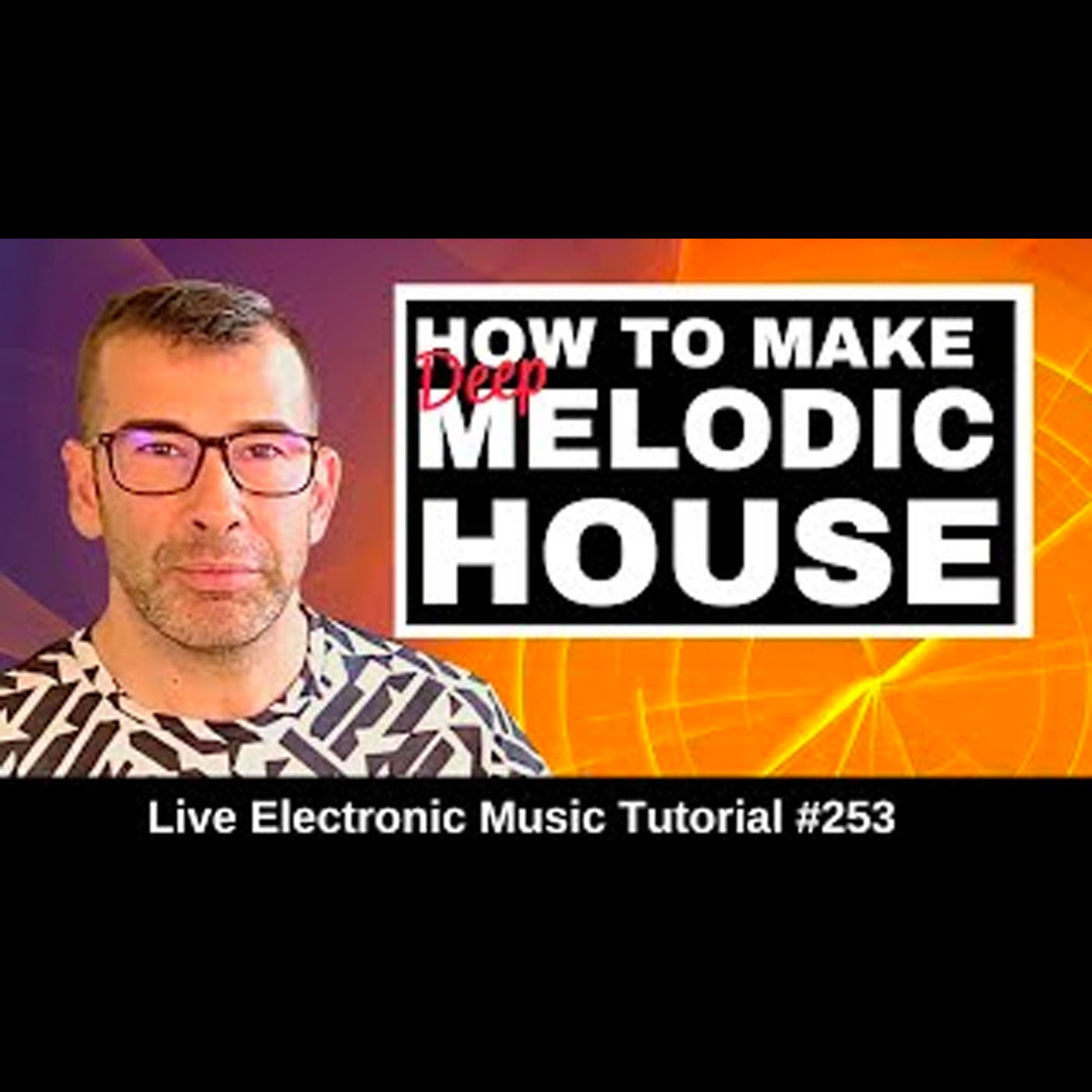 How to make Melodic House (Deep) | Live Electronic Music Tutorial 253