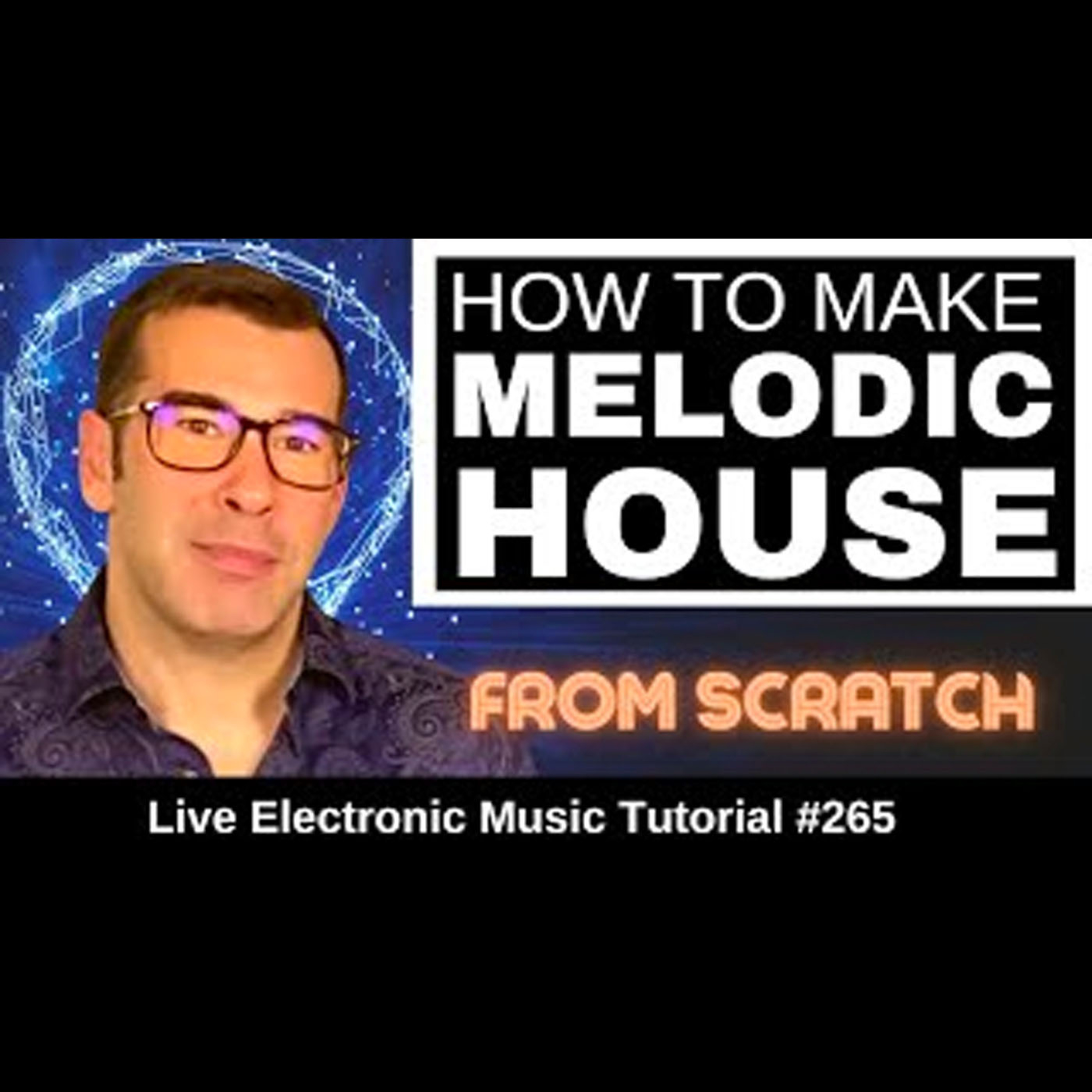 How to make Melodic House From Scratch | Live Electronic Music 265