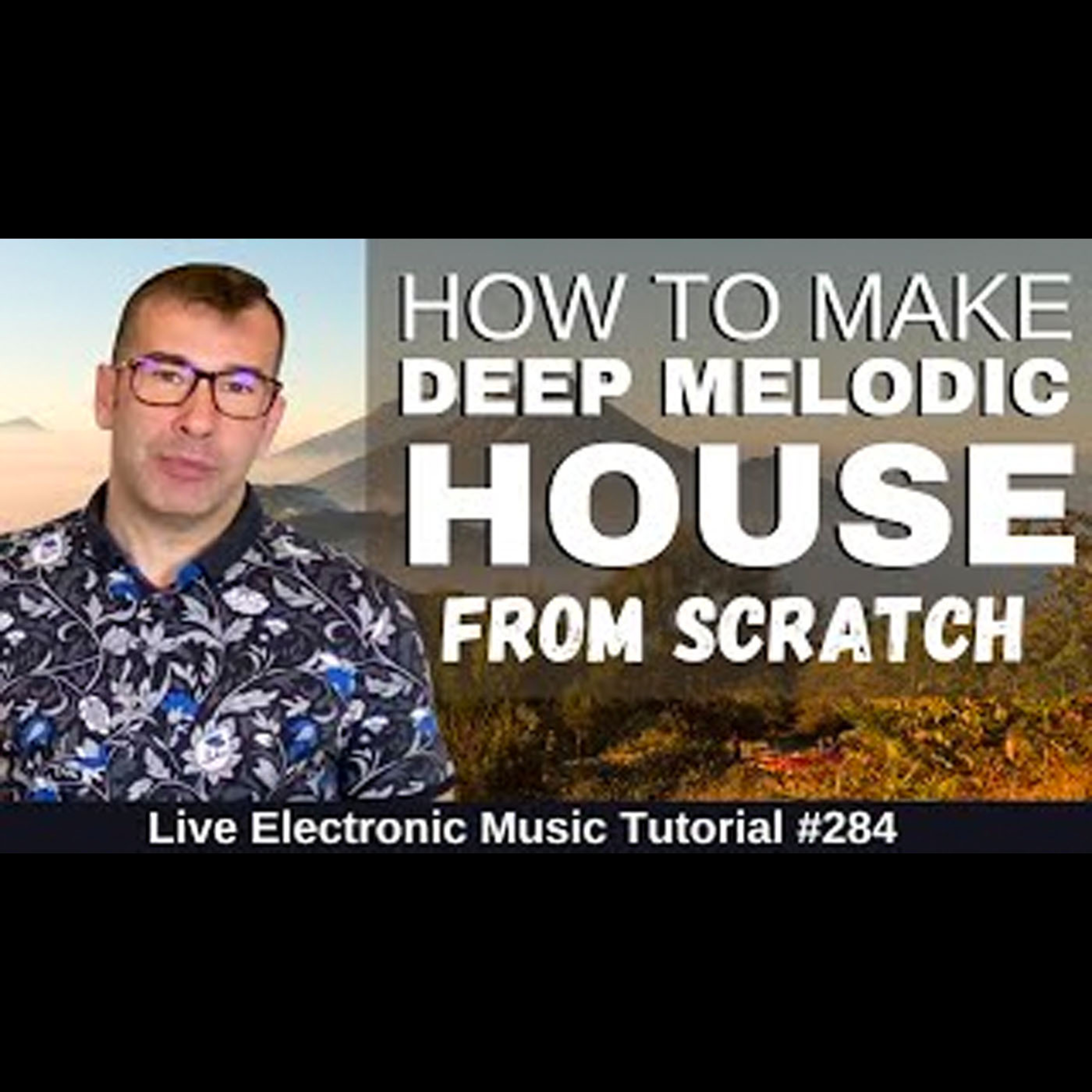 How to make Deep Melodic House From Scratch | LEMT 284