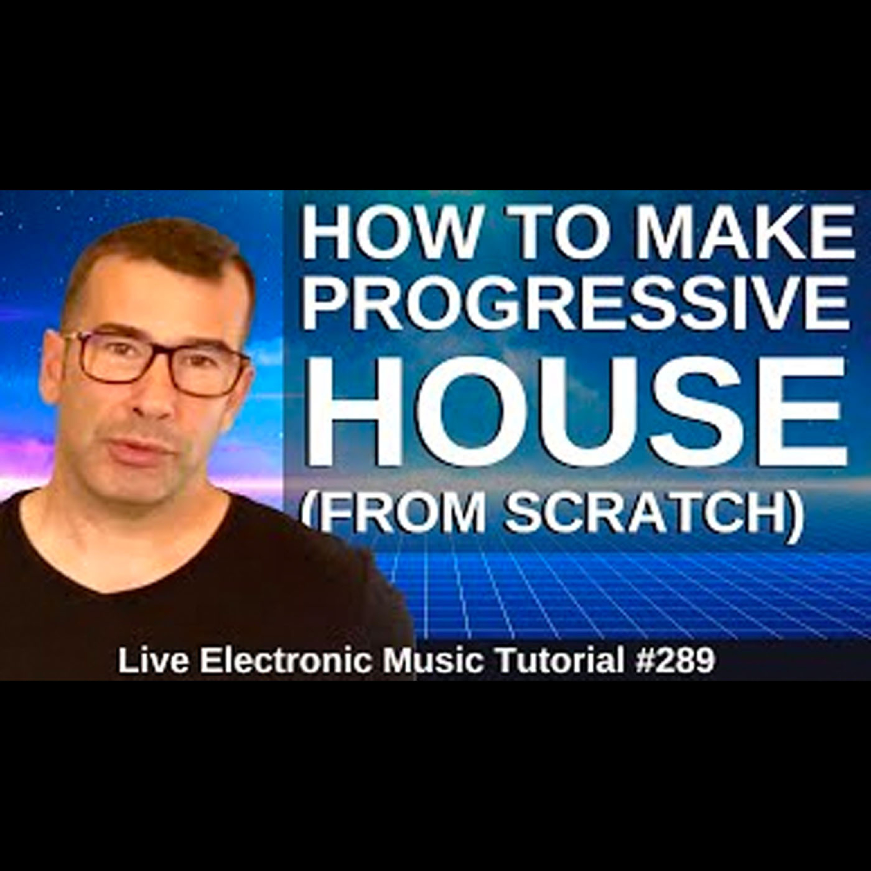 Basic Progressive House From Scratch + Templates: LEMT 289